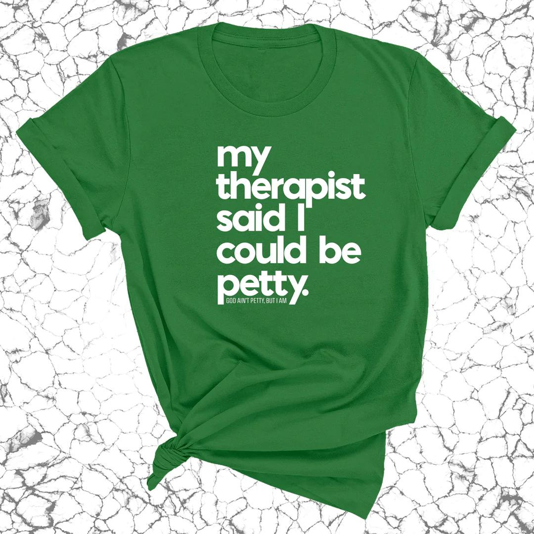 Express Your Inner Petty-ness with the āMy Therapist Said I Could Be Pettyā T-Shirt-God Ain't Petty But I Am