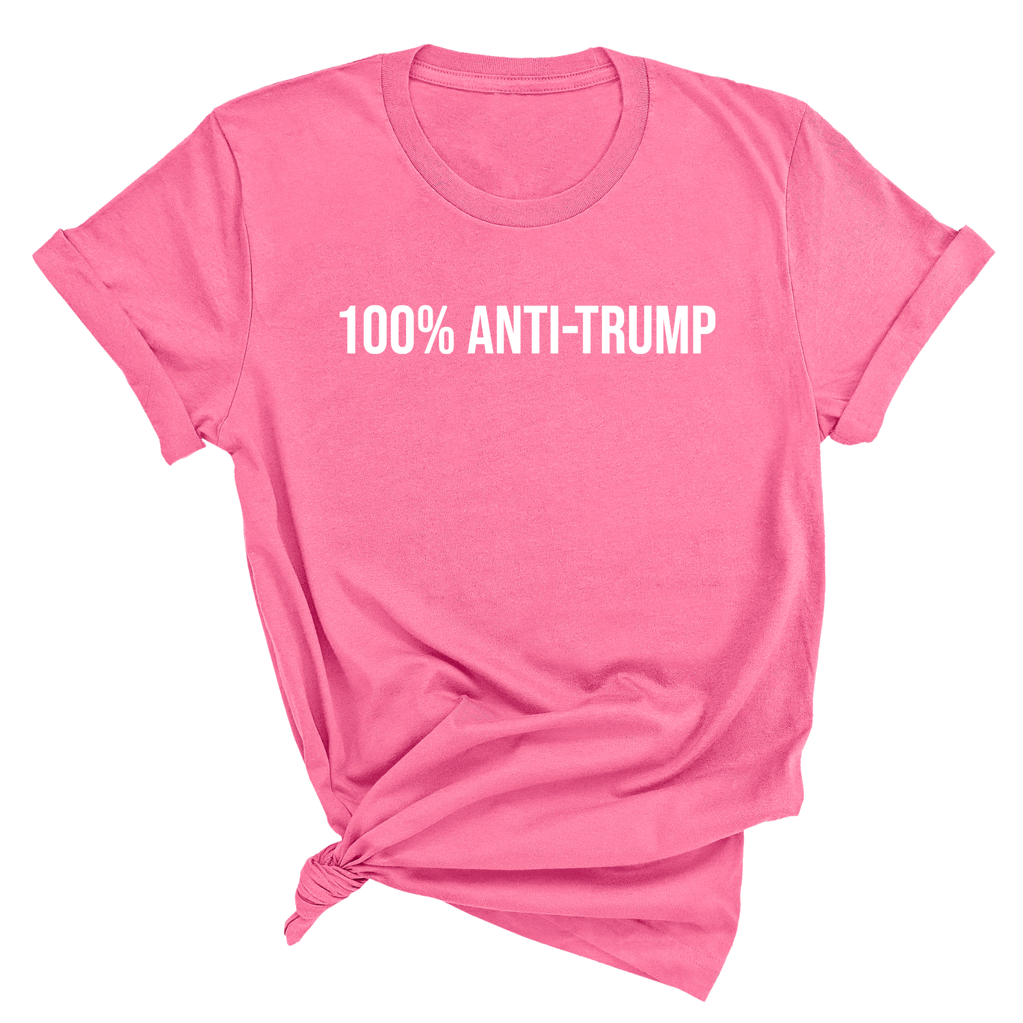 100 Percent Anti-Trump Unisex Tee (ALL COLOR OPTIONS)-T-Shirt-The Original God Ain't Petty But I Am