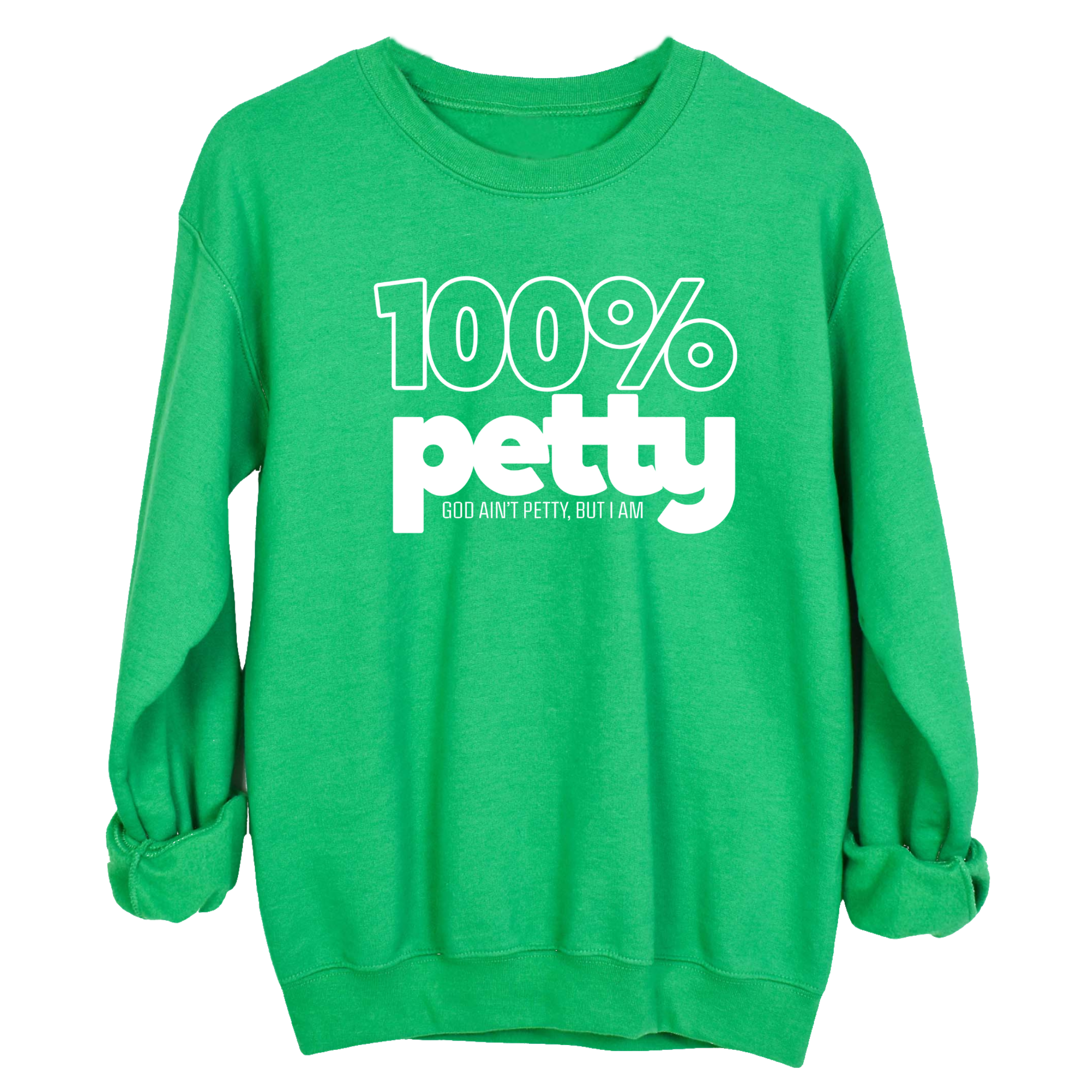 100 Percent Petty Unisex Sweatshirt-Sweatshirt-The Original God Ain't Petty But I Am