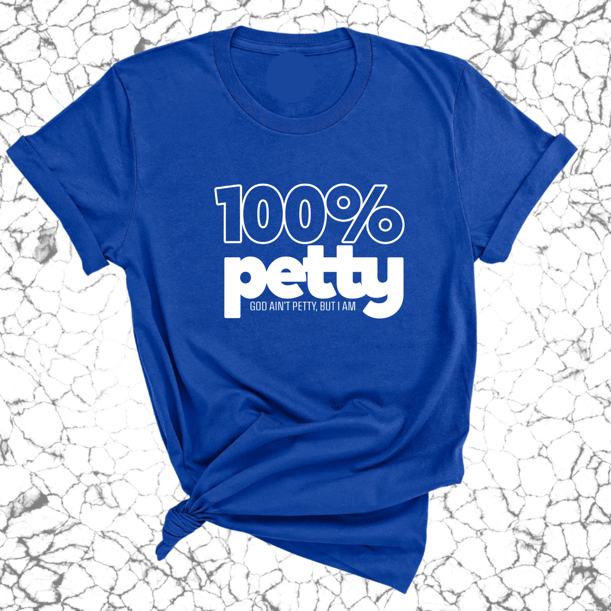 100 Percent Petty Unisex Tee-T-Shirt-The Original God Ain't Petty But I Am