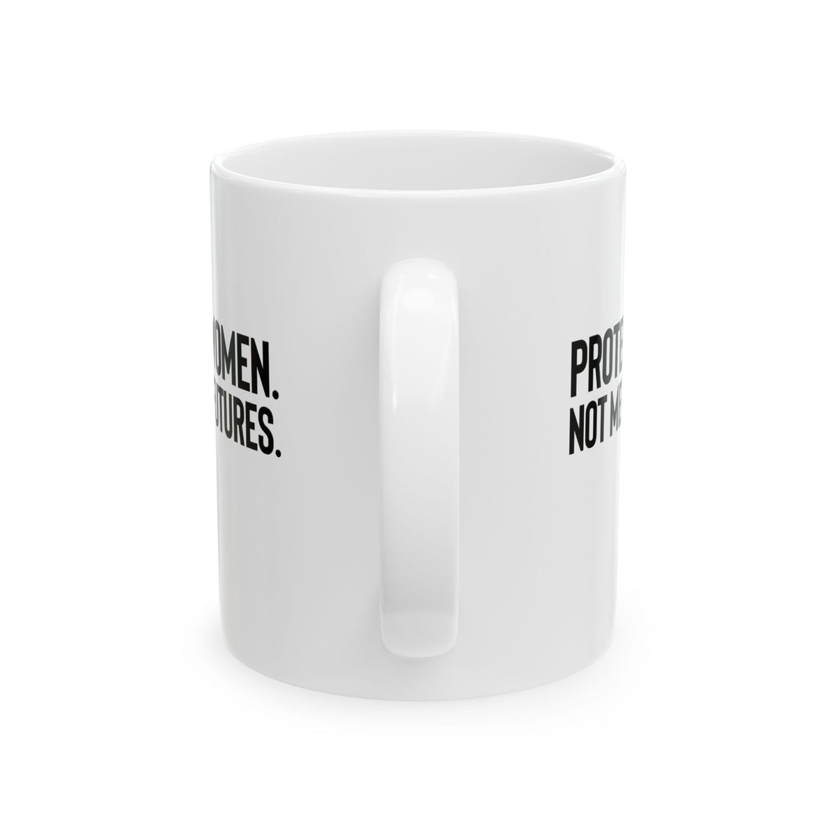 Protect Women. Not Men’s Futures Mug 11oz (White & Black)