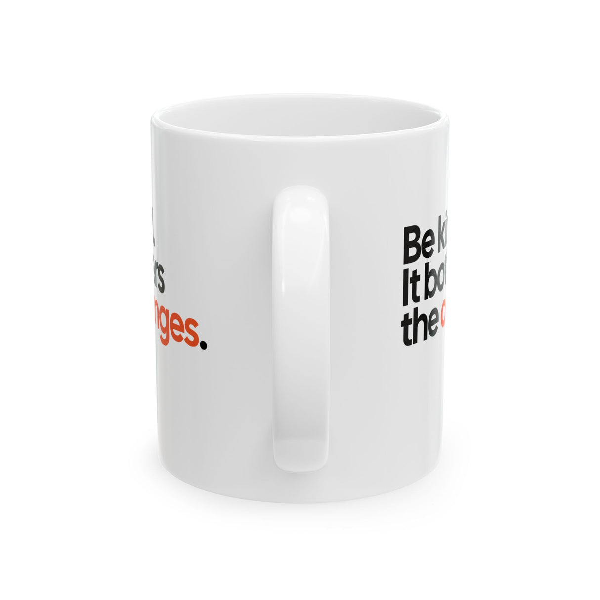 Be Kind. It Bothers the Oranges Mug 11oz (White & Black)