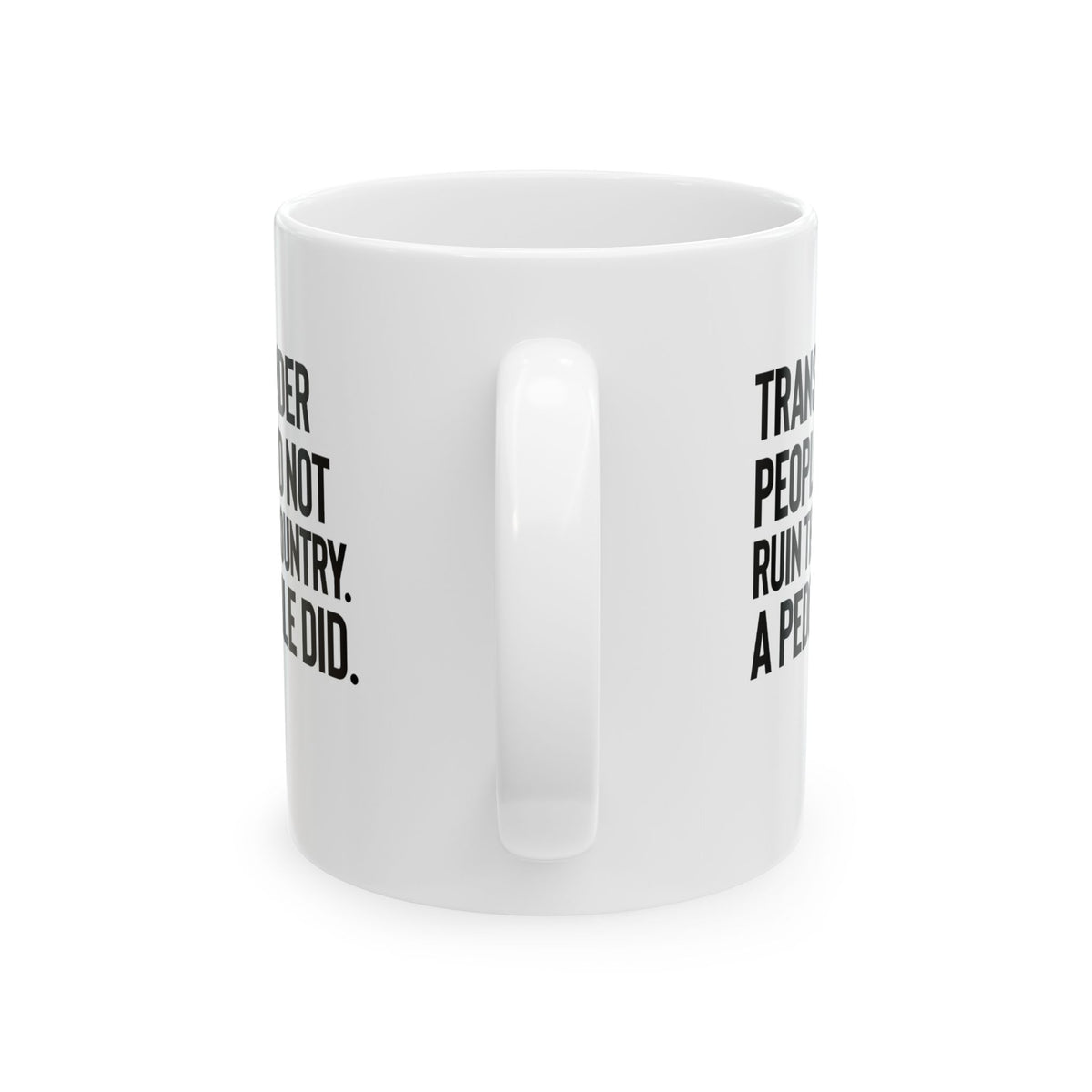 Transgender People Did Not Ruin This Country. A Pedophile Did Mug 11oz (White & Black)