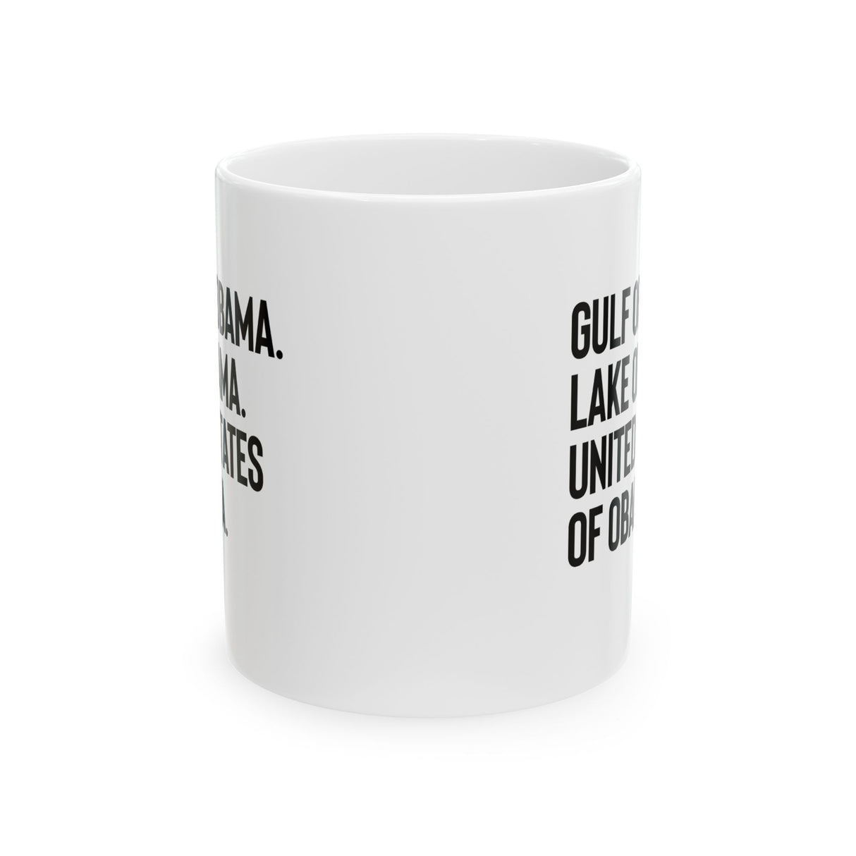 Gulf of Obama. Lake Obama. The United States of Obama Mug 11oz (White & Black)