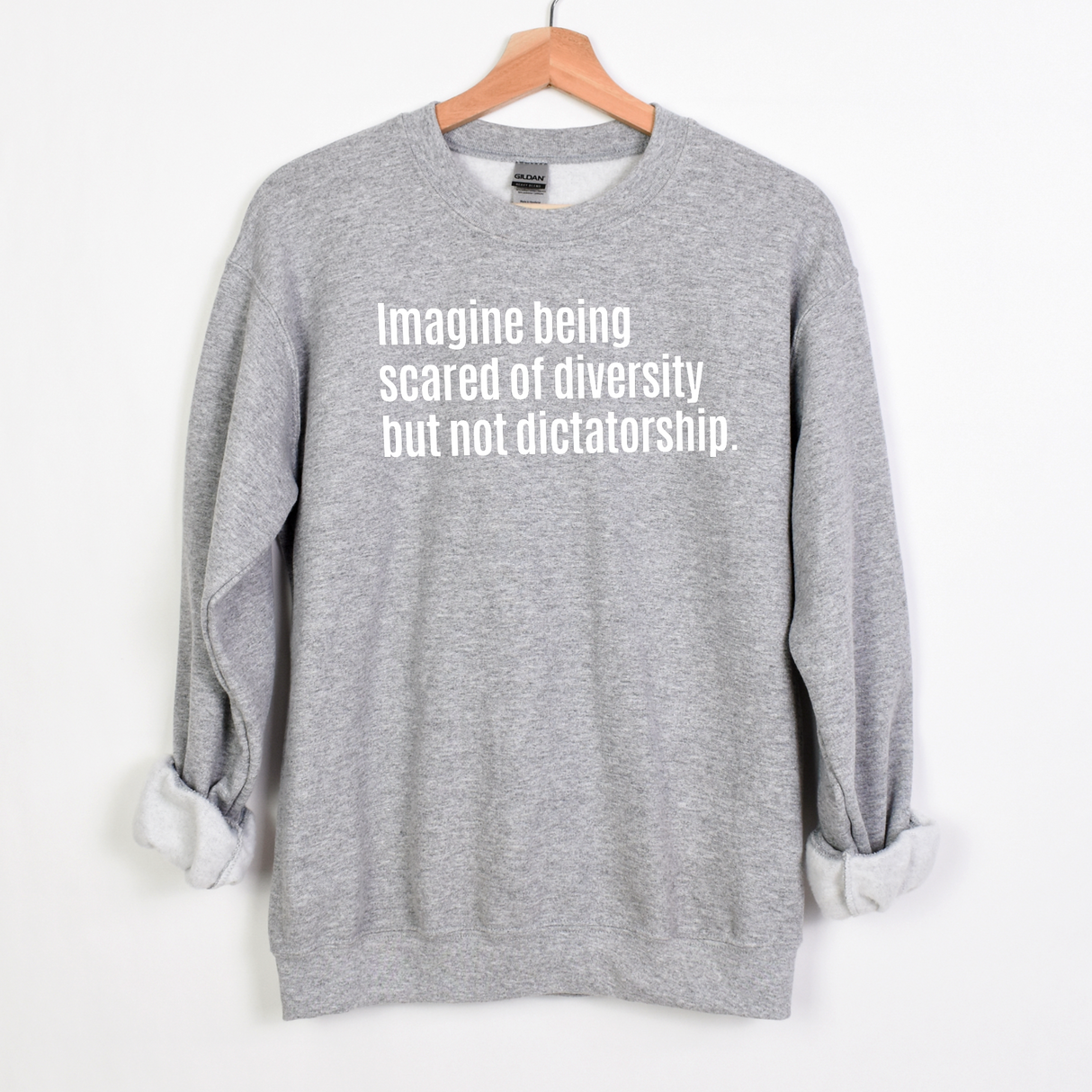 $20 Stockroom Exclusive Sweatshirt — Imagine Being Scared of Diversity But Not Dictatorship-Sweatshirt-The Original God Ain't Petty But I Am