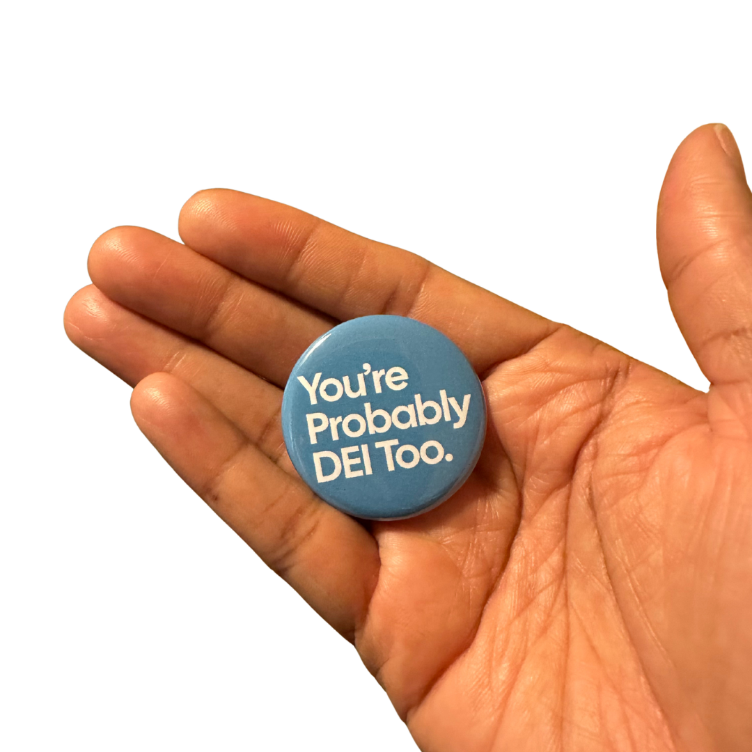 You're Probably DEI Too Political Pin