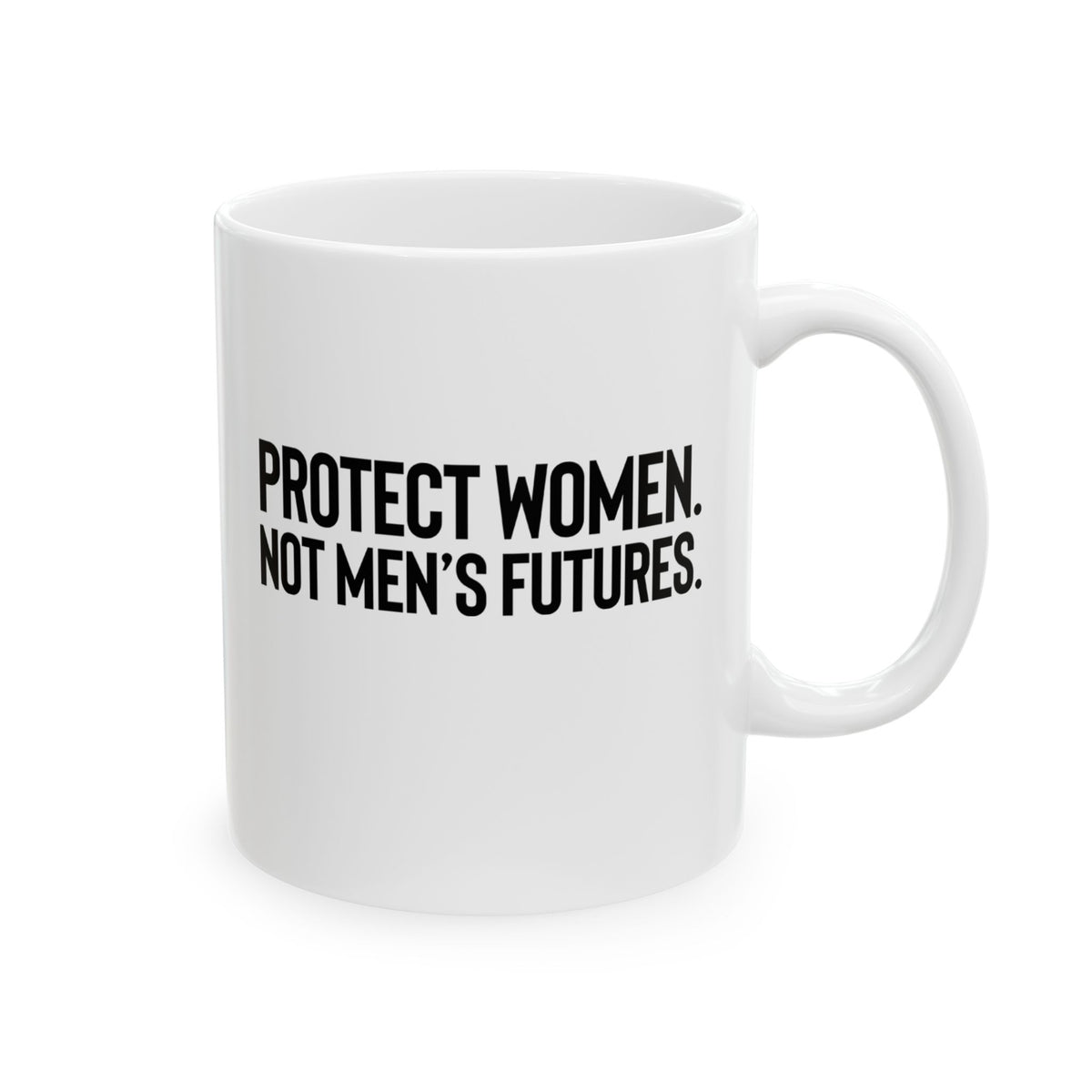 Protect Women. Not Men’s Futures Mug 11oz (White & Black)
