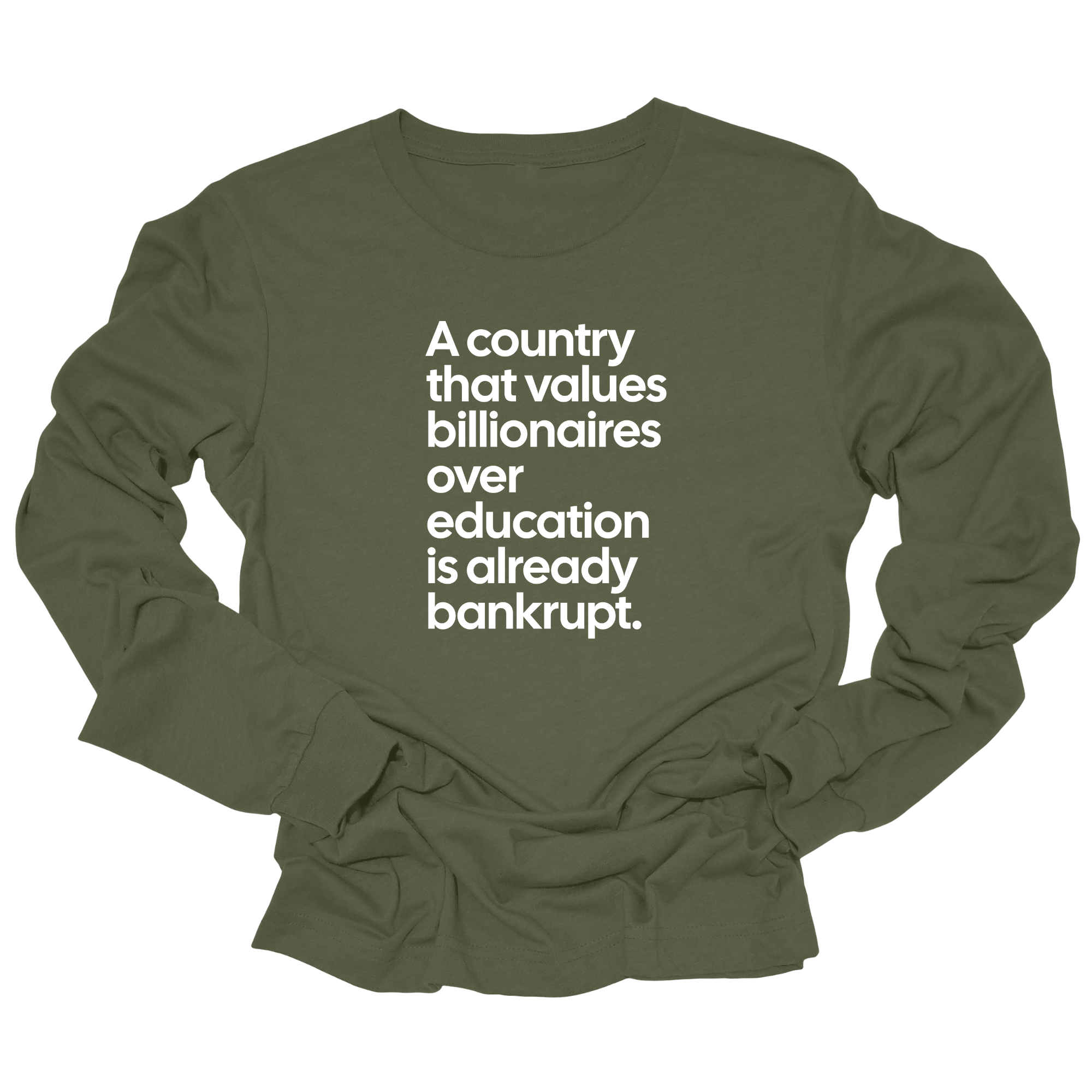 A Country that values Billionaires over Education is already Bankrupt Long Sleeved Unisex Tee-Long Sleeved T-Shirt-The Original God Ain't Petty But I Am