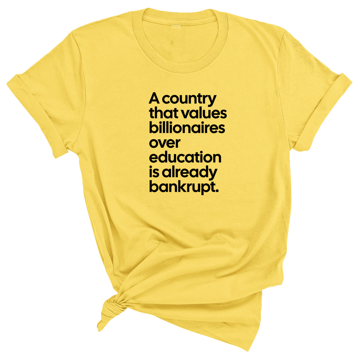 A Country that values Billionaires over Education is already Bankrupt Unisex Tee-T-Shirt-The Original God Ain't Petty But I Am