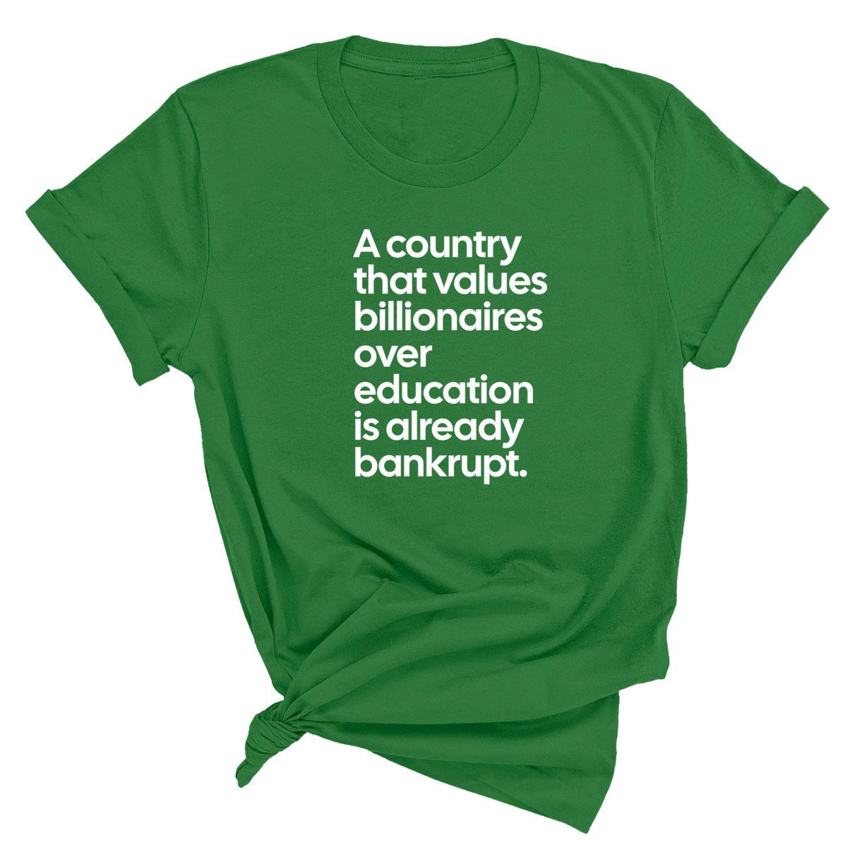 A Country that values Billionaires over Education is already Bankrupt Unisex Tee-T-Shirt-The Original God Ain't Petty But I Am