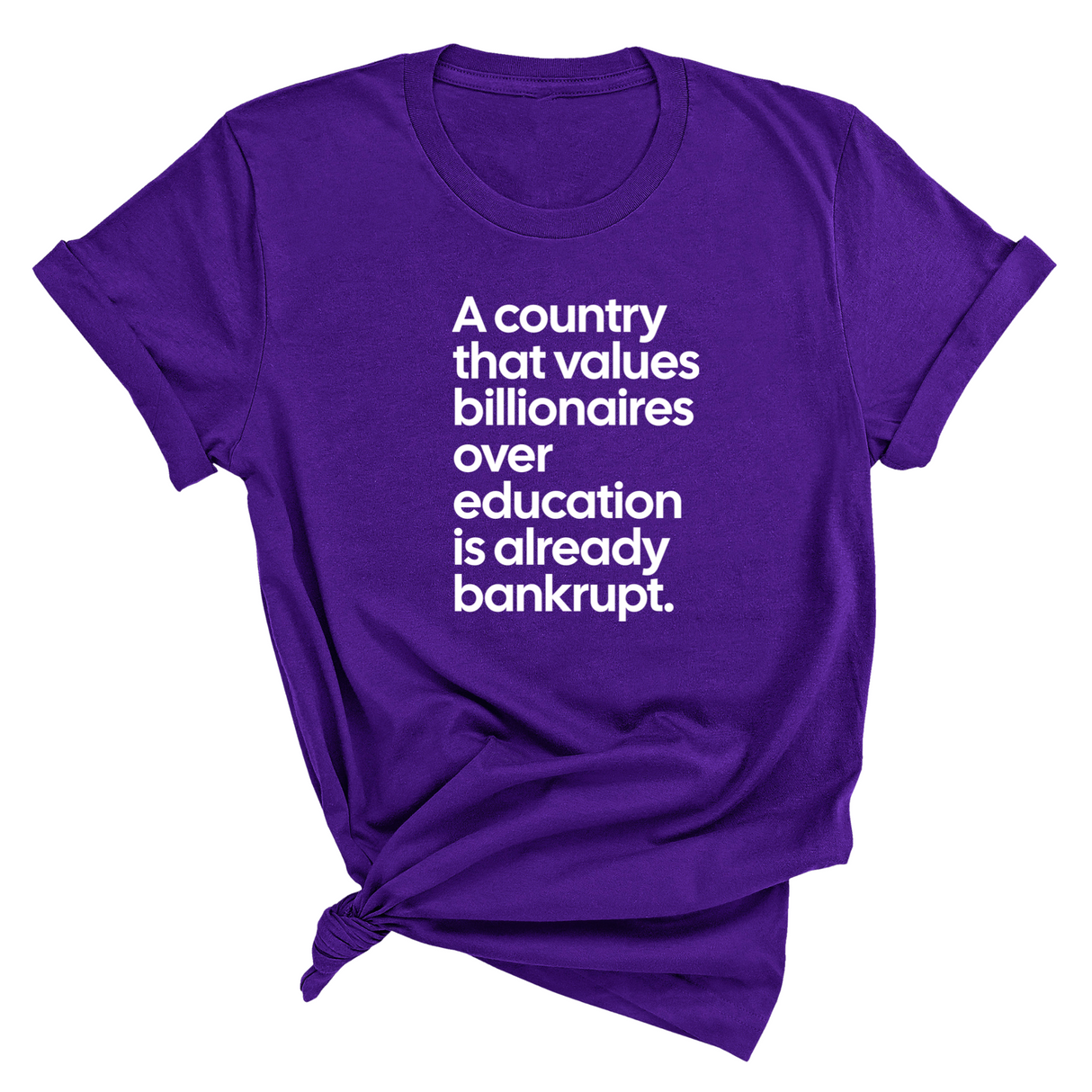 A Country that values Billionaires over Education is already Bankrupt Unisex Tee-T-Shirt-The Original God Ain't Petty But I Am
