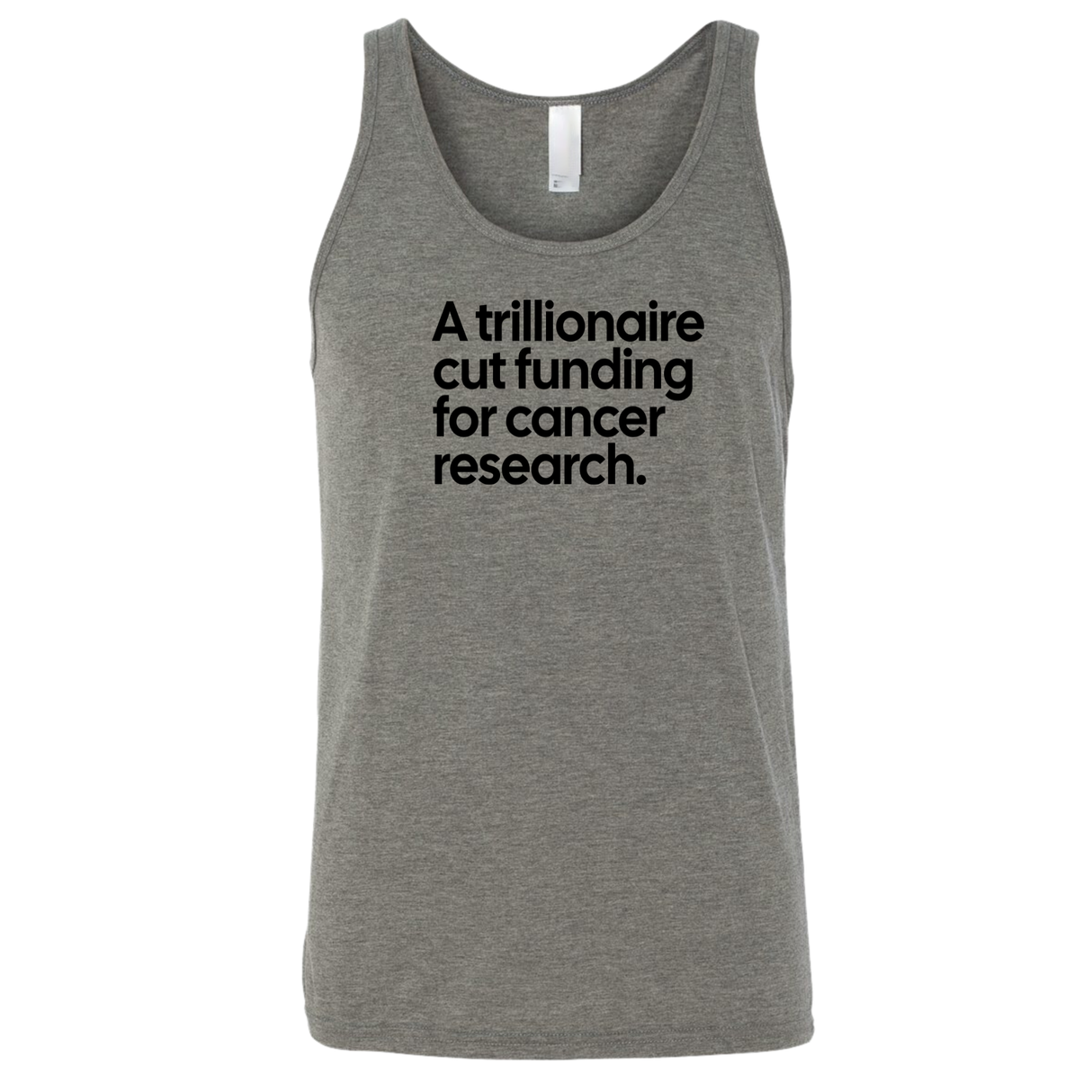 A trillionaire cut funding for cancer research Unisex Tank Top-T-Shirt-The Original God Ain't Petty But I Am