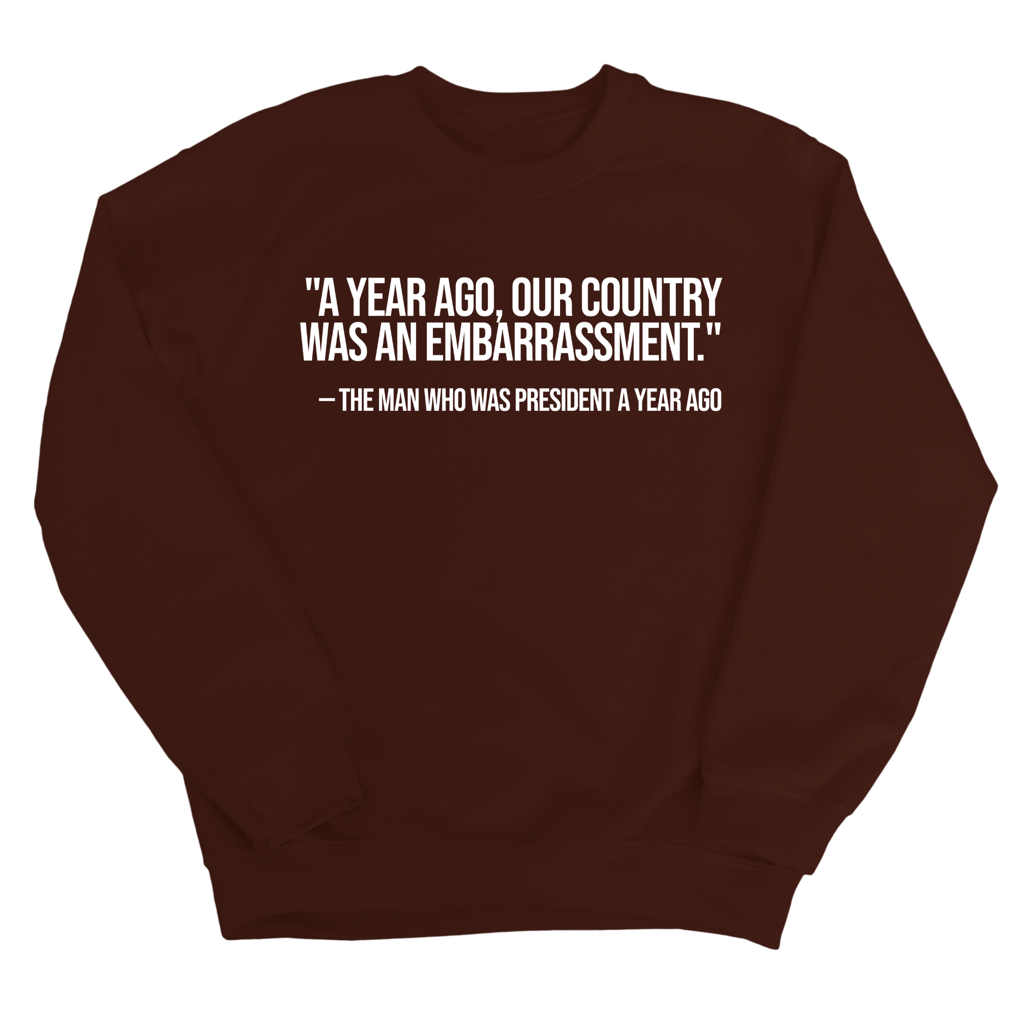 "A year ago, our country was an embarrassment"- The man who was President a year ago Unisex Sweatshirt-Sweatshirt-The Original God Ain't Petty But I Am