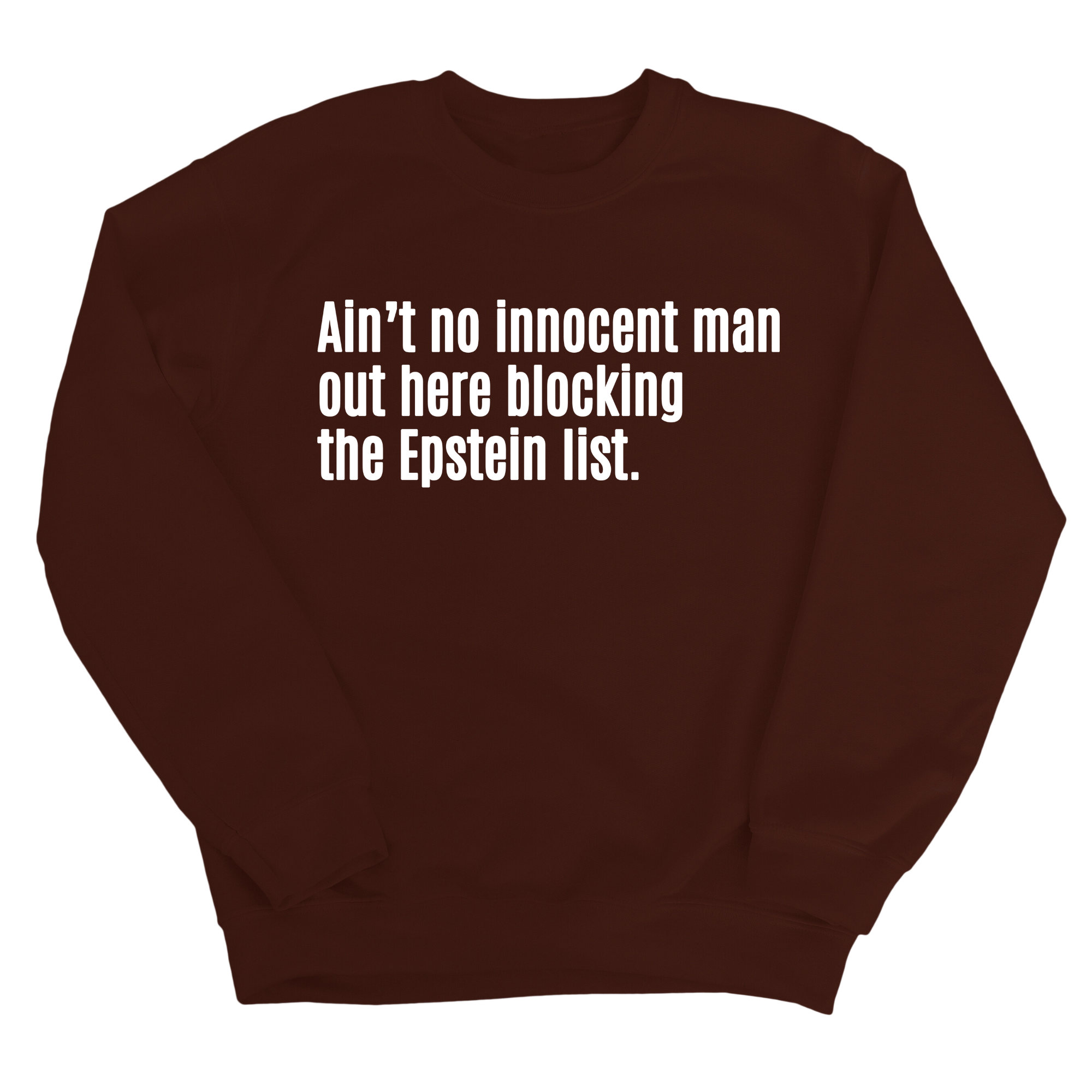 Ain’t No Innocent Man Out Here Blocking the Epstein List Unisex Sweatshirt-Sweatshirt-The Original God Ain't Petty But I Am
