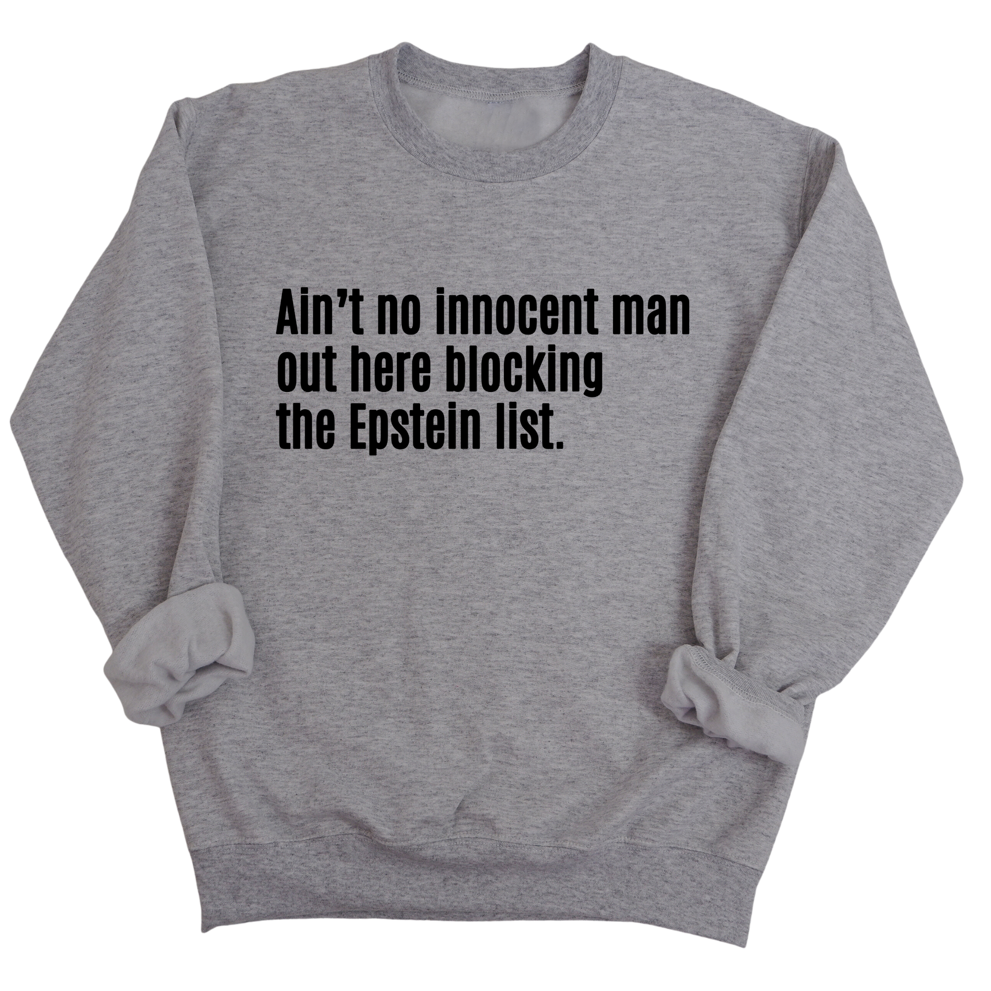 Ain’t No Innocent Man Out Here Blocking the Epstein List Unisex Sweatshirt-Sweatshirt-The Original God Ain't Petty But I Am