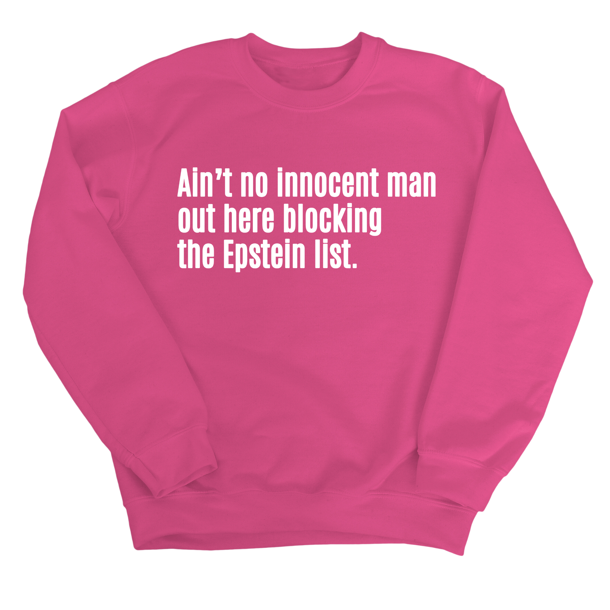 Ain’t No Innocent Man Out Here Blocking the Epstein List Unisex Sweatshirt-Sweatshirt-The Original God Ain't Petty But I Am