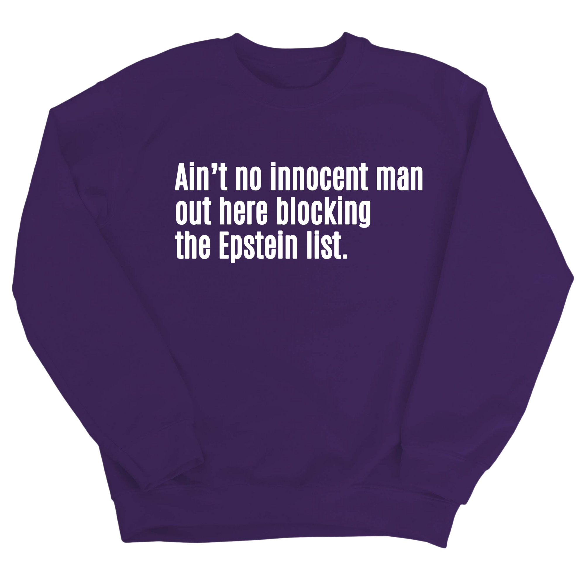 Ain’t No Innocent Man Out Here Blocking the Epstein List Unisex Sweatshirt-Sweatshirt-The Original God Ain't Petty But I Am