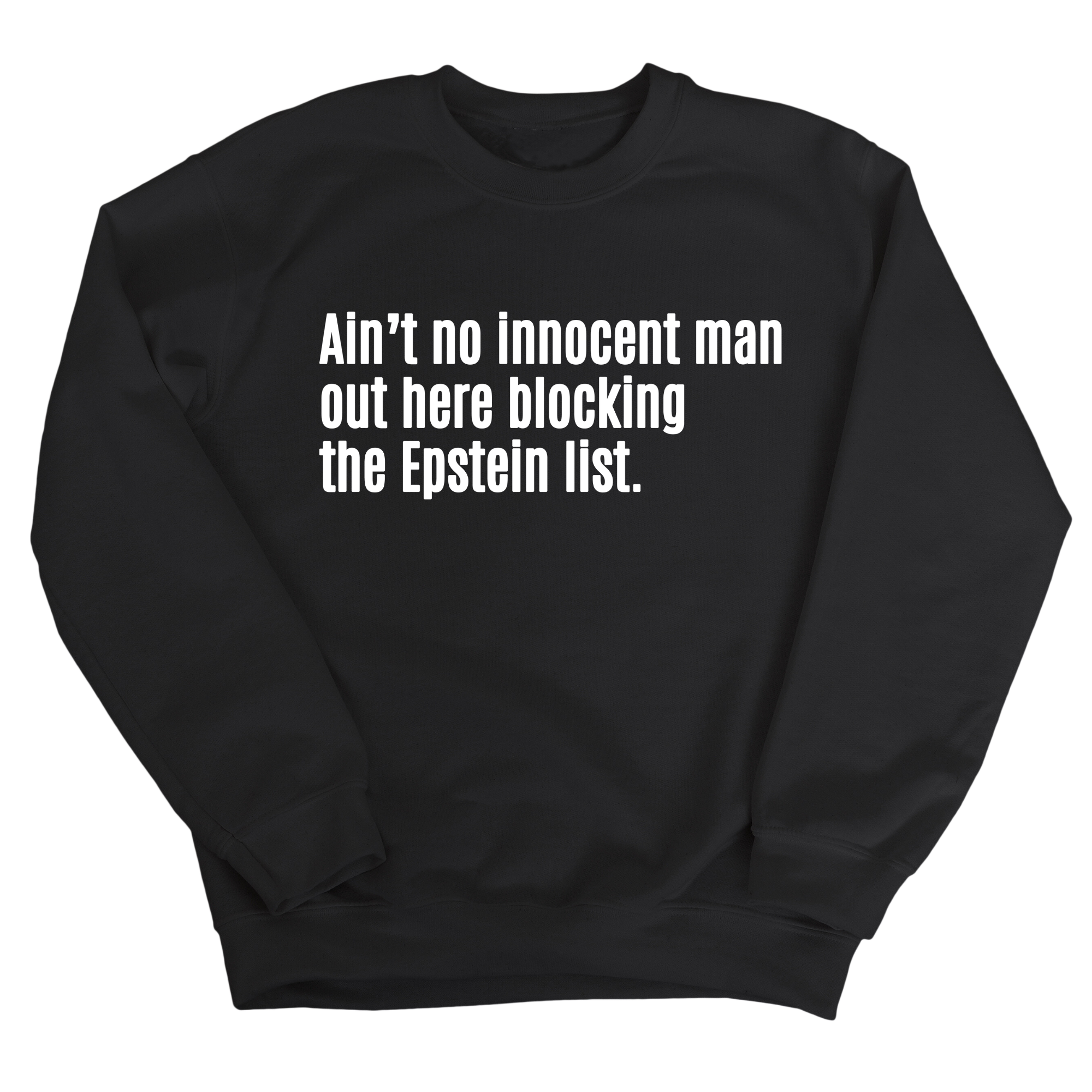 Ain’t No Innocent Man Out Here Blocking the Epstein List Unisex Sweatshirt-Sweatshirt-The Original God Ain't Petty But I Am