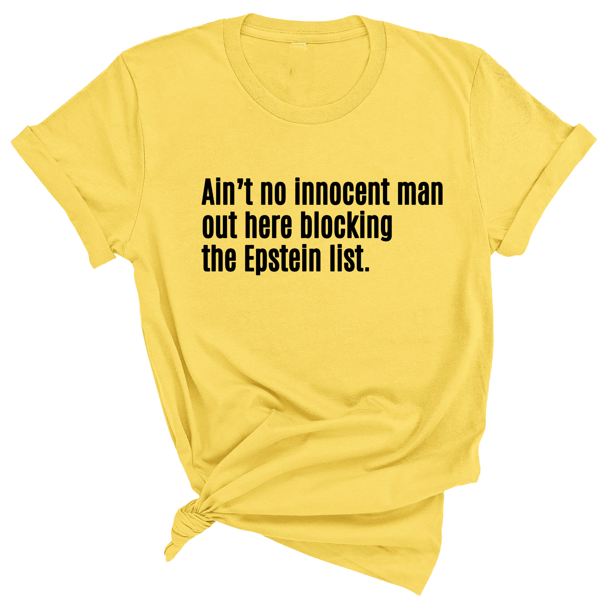 Ain’t No Innocent Man Out Here Blocking the Epstein List Unisex Tee-T-Shirt-The Original God Ain't Petty But I Am