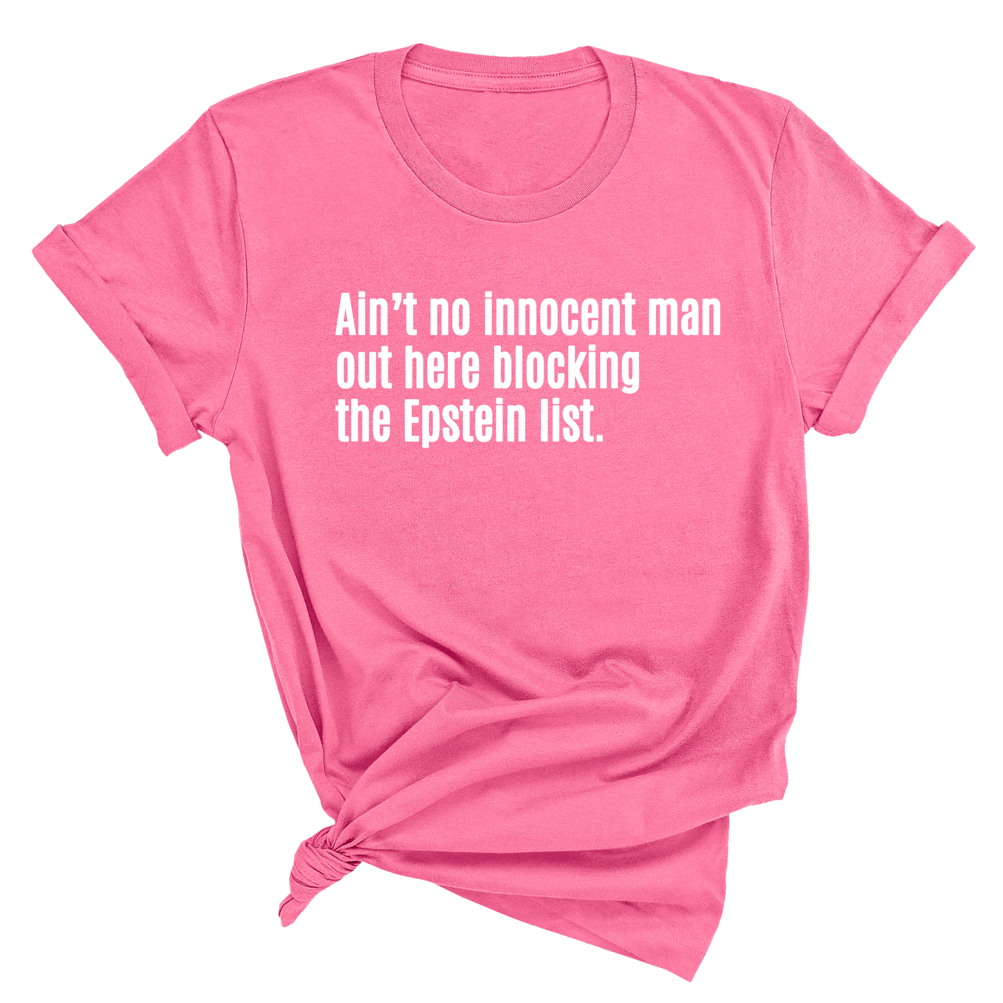 Ain’t No Innocent Man Out Here Blocking the Epstein List Unisex Tee-T-Shirt-The Original God Ain't Petty But I Am