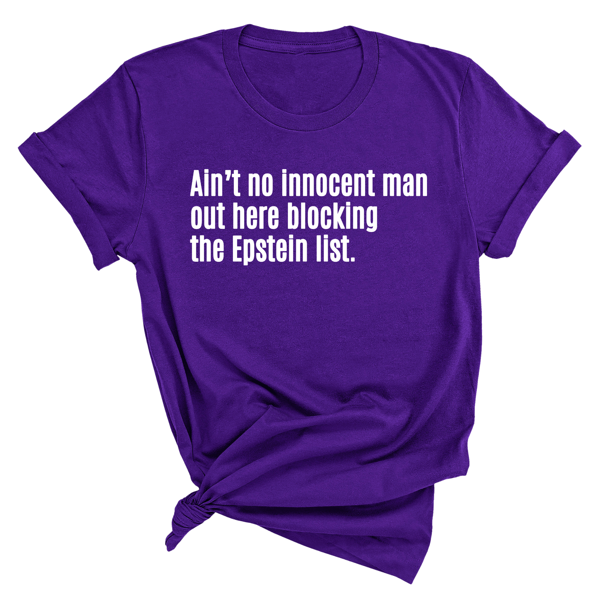 Ain’t No Innocent Man Out Here Blocking the Epstein List Unisex Tee-T-Shirt-The Original God Ain't Petty But I Am