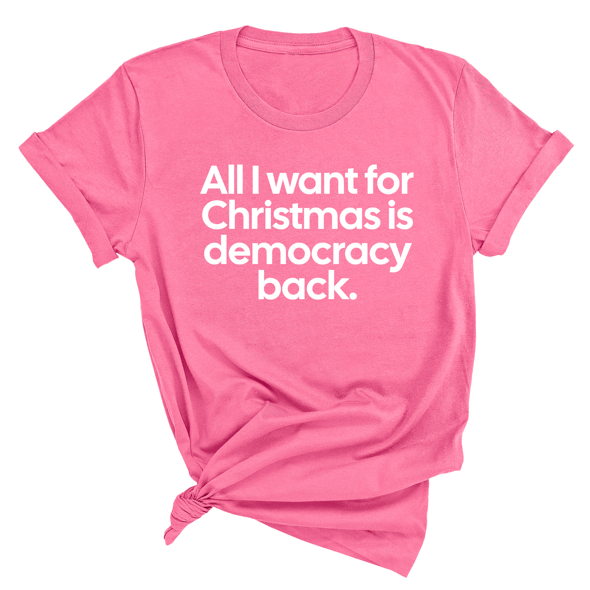 All I Want for Christmas Is Democracy Back Unisex Tee-T-Shirt-The Original God Ain't Petty But I Am