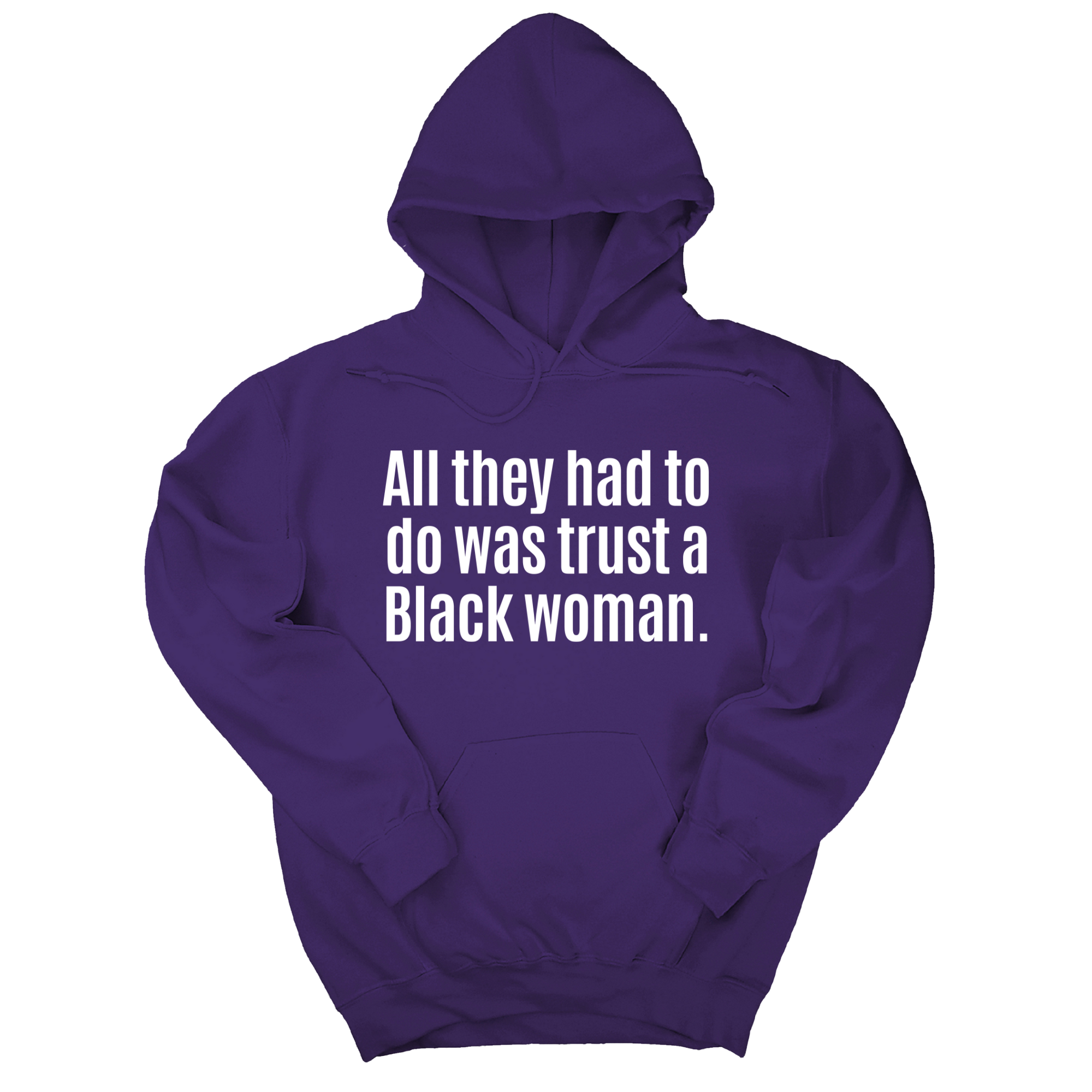 All They Had to Do Was Trust a Black Woman Unisex Hoodie-Hoodie-The Original God Ain't Petty But I Am