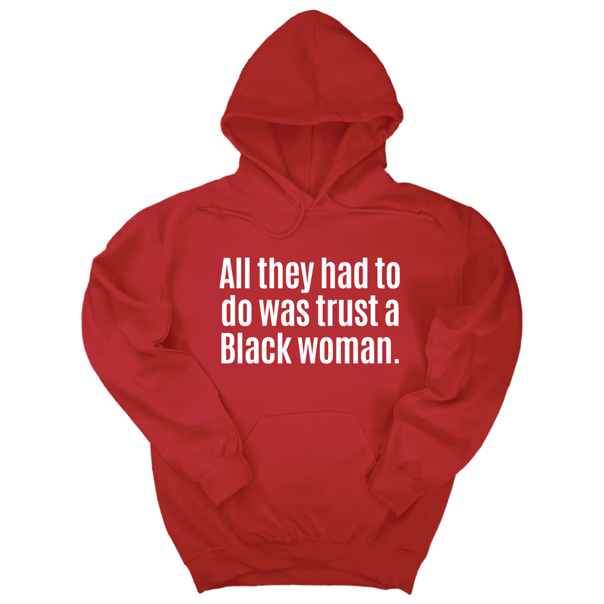 All They Had to Do Was Trust a Black Woman Unisex Hoodie-Hoodie-The Original God Ain't Petty But I Am