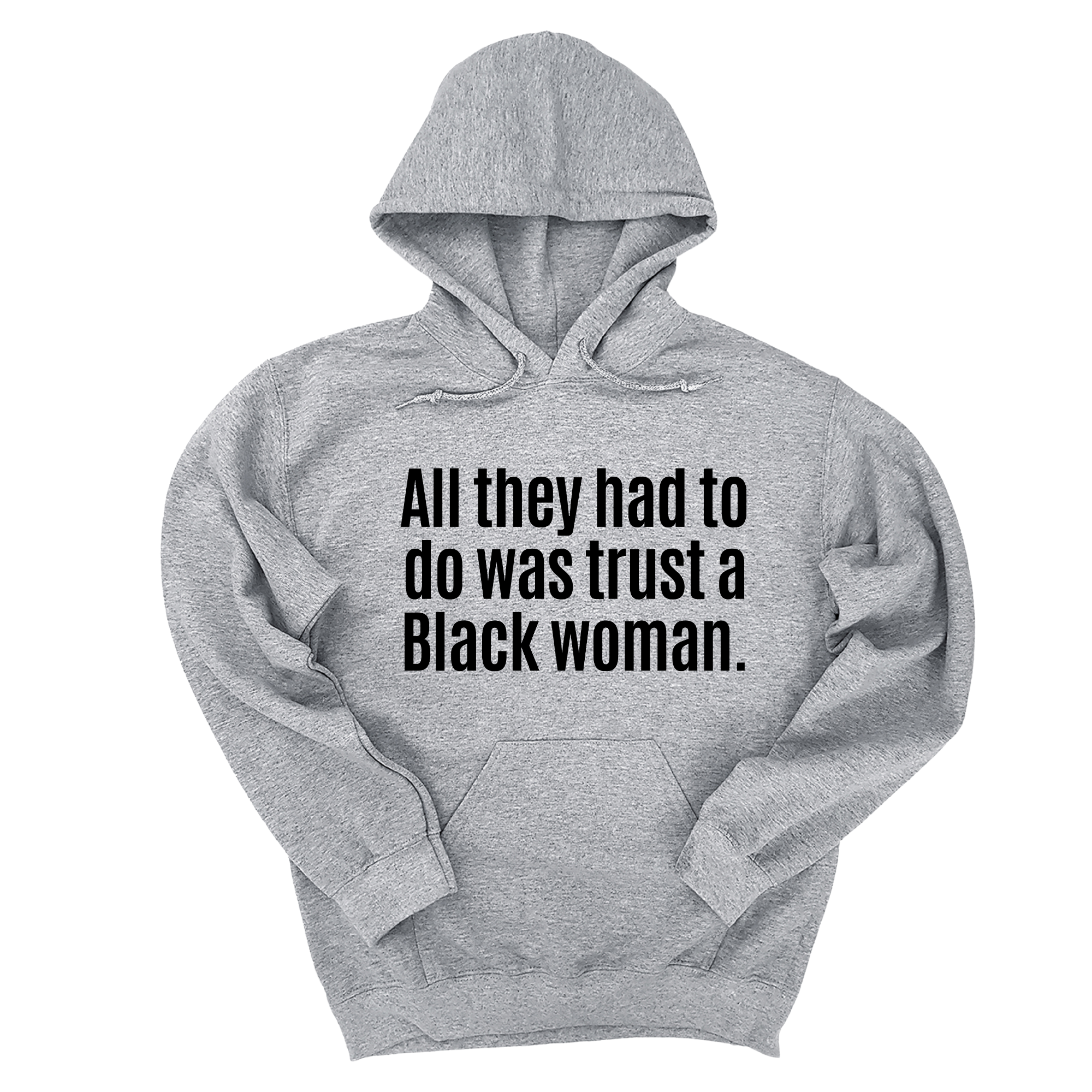 All They Had to Do Was Trust a Black Woman Unisex Hoodie-Hoodie-The Original God Ain't Petty But I Am