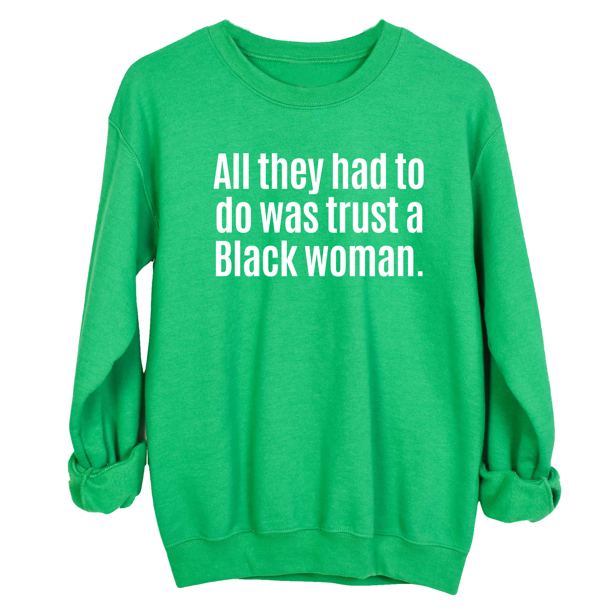 All They Had to Do Was Trust a Black Woman Unisex Sweatshirt-Sweatshirt-The Original God Ain't Petty But I Am