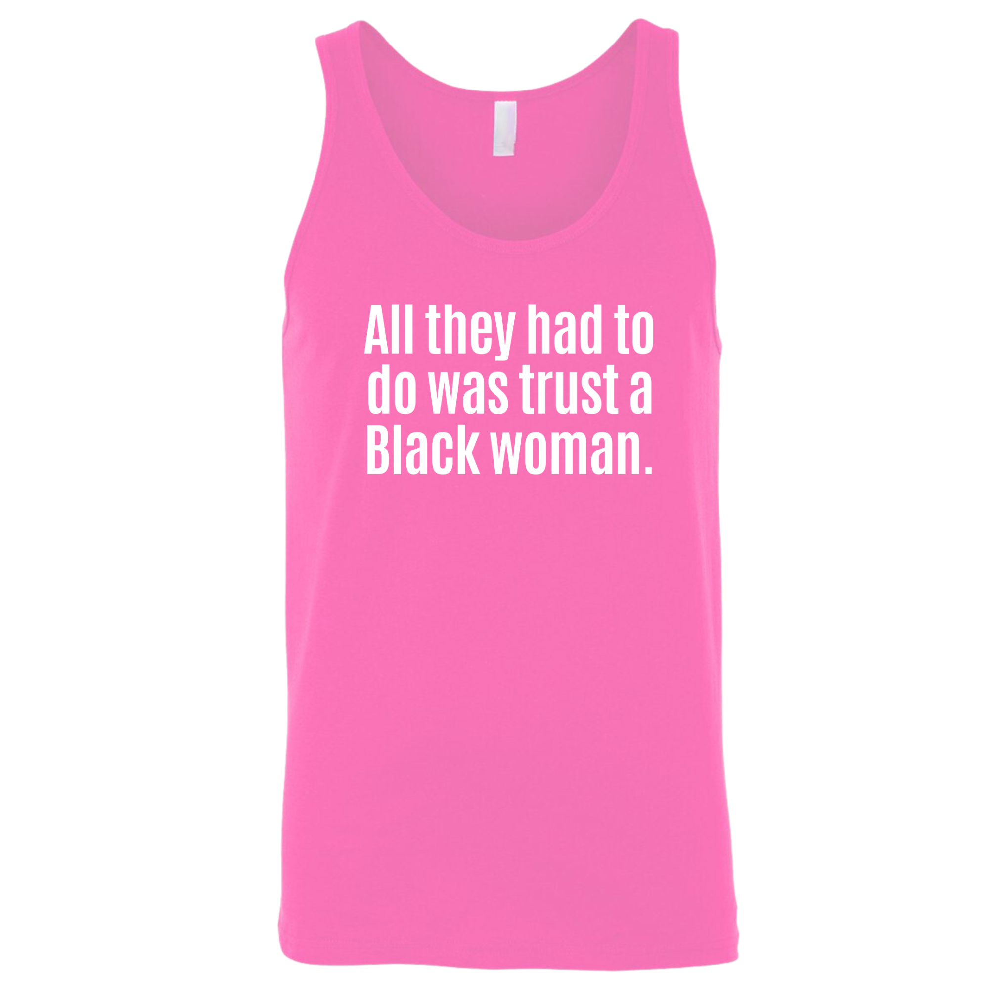 All They Had to Do Was Trust a Black Woman Unisex Tank Top-T-Shirt-The Original God Ain't Petty But I Am