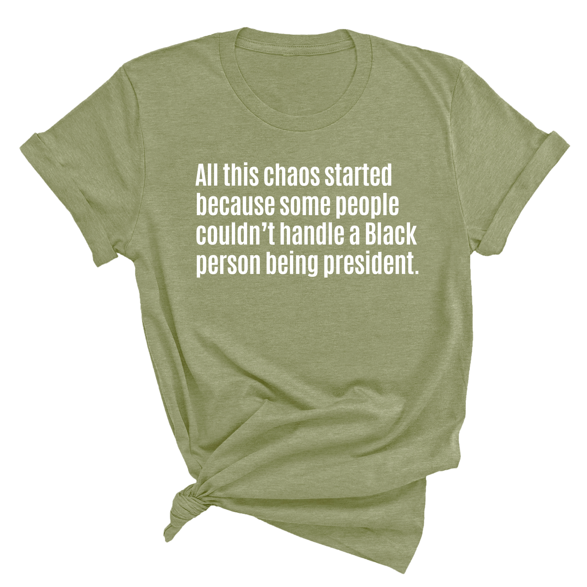 All This Chaos Started Because Some People Couldn’t Handle a Black Person Being President Unisex Tee-T-Shirt-The Original God Ain't Petty But I Am