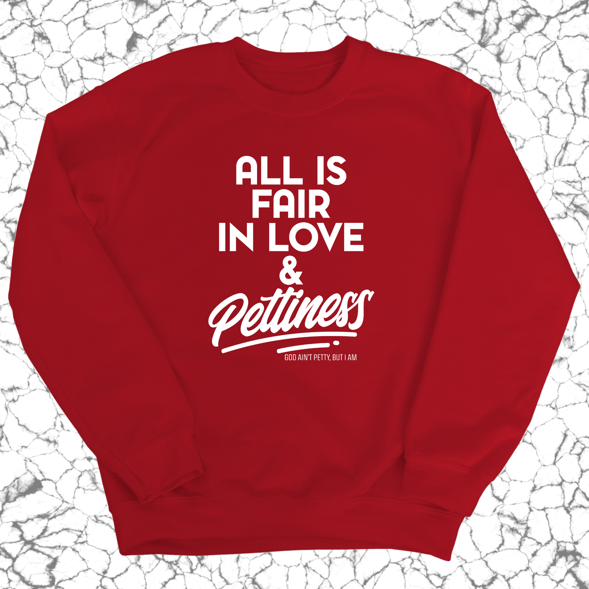 All is Fair in Love & Pettiness Unisex Sweatshirt-Sweatshirt-The Original God Ain't Petty But I Am