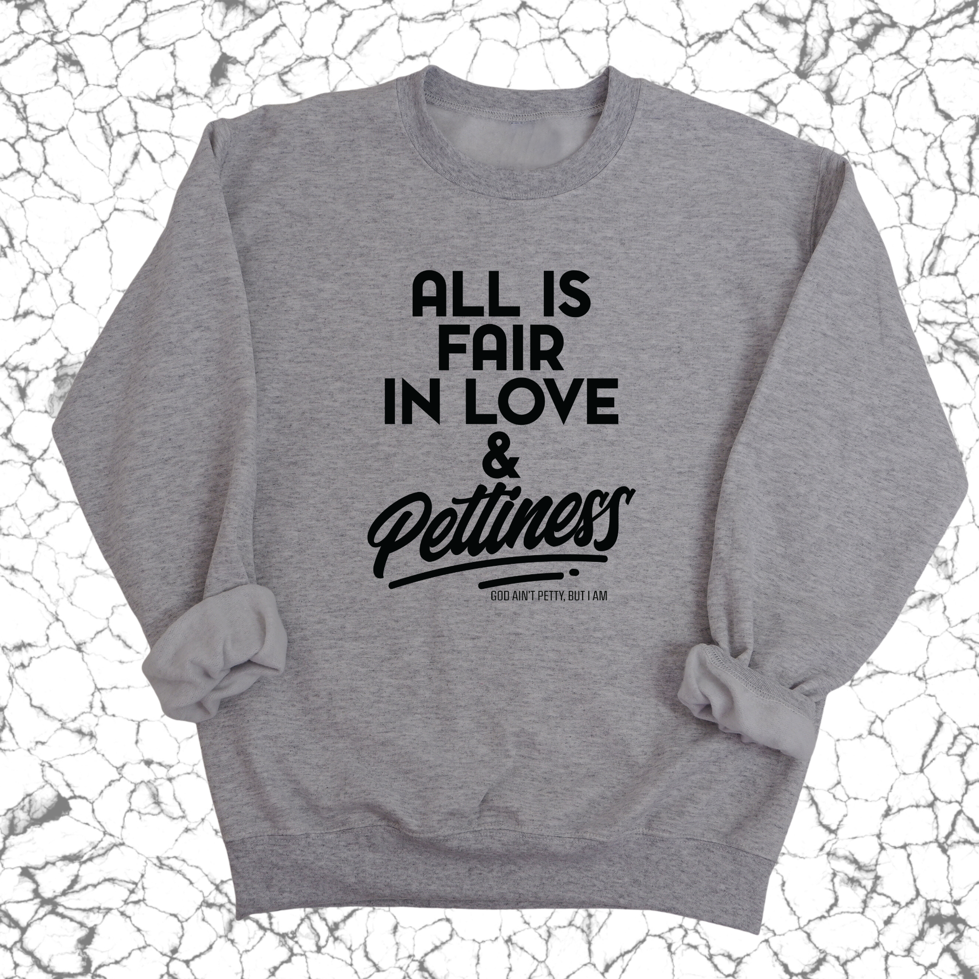 All is Fair in Love & Pettiness Unisex Sweatshirt-Sweatshirt-The Original God Ain't Petty But I Am