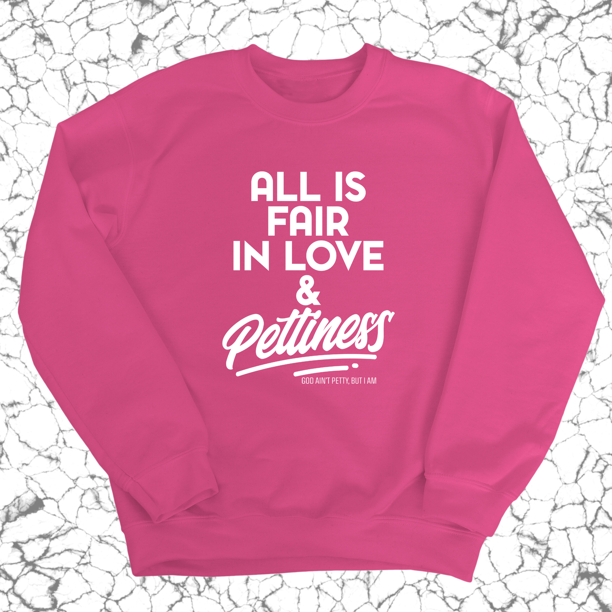 All is Fair in Love & Pettiness Unisex Sweatshirt-Sweatshirt-The Original God Ain't Petty But I Am