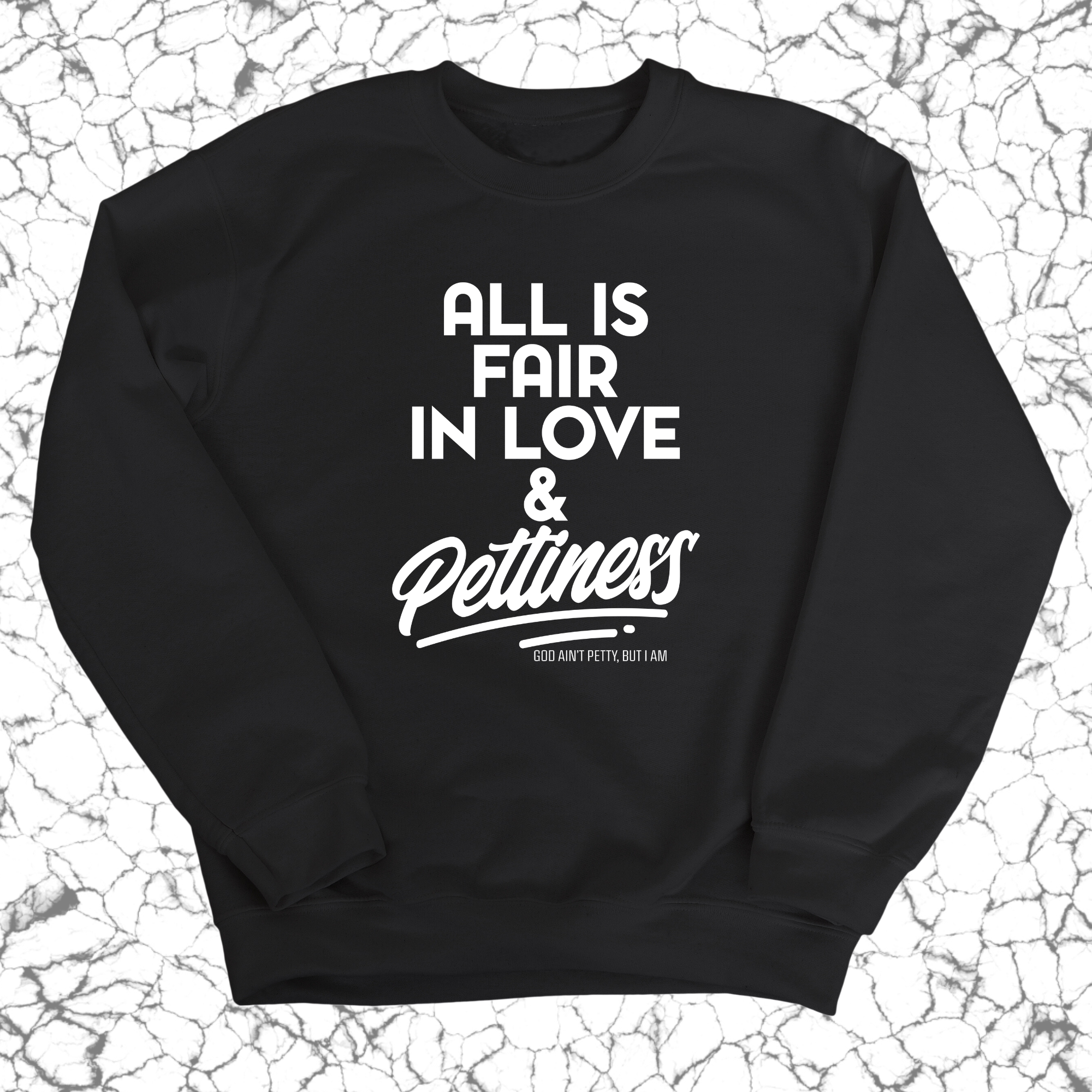 All is Fair in Love & Pettiness Unisex Sweatshirt-Sweatshirt-The Original God Ain't Petty But I Am