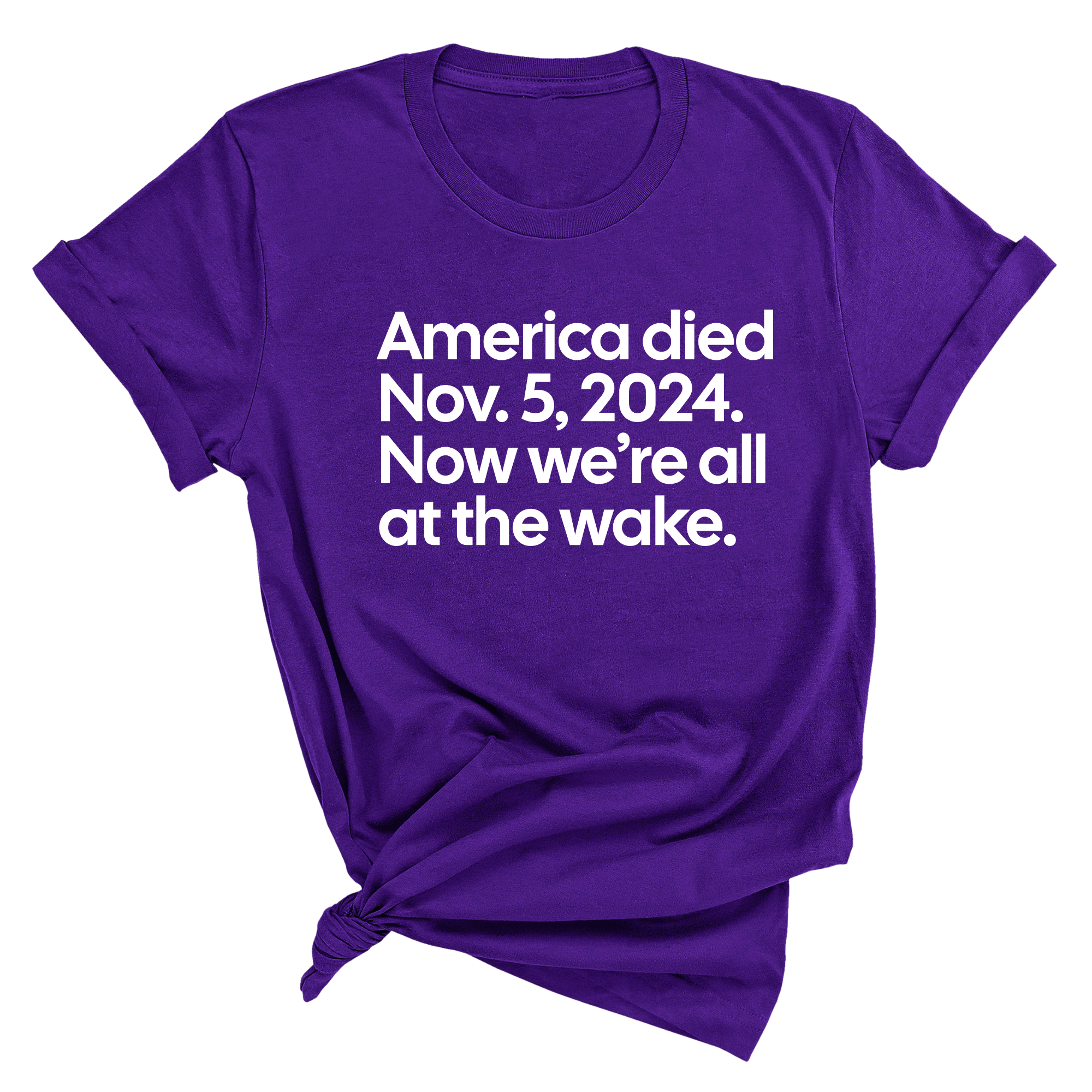 America Died Nov. 5, 2024. Now We’re All at the Wake Unisex Tee-T-Shirt-The Original God Ain't Petty But I Am