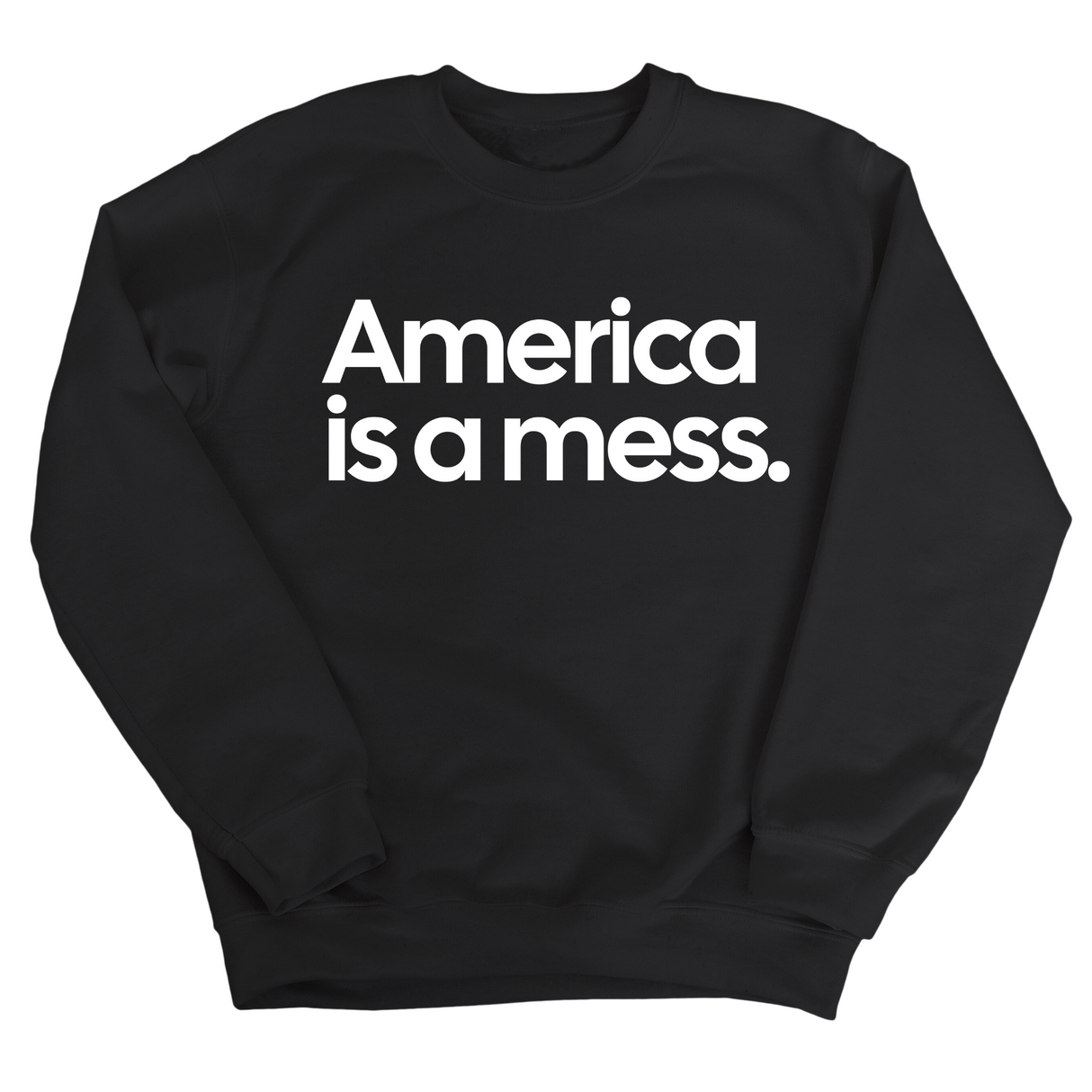 America Is a Mess Unisex Sweatshirt-Sweatshirt-The Original God Ain't Petty But I Am