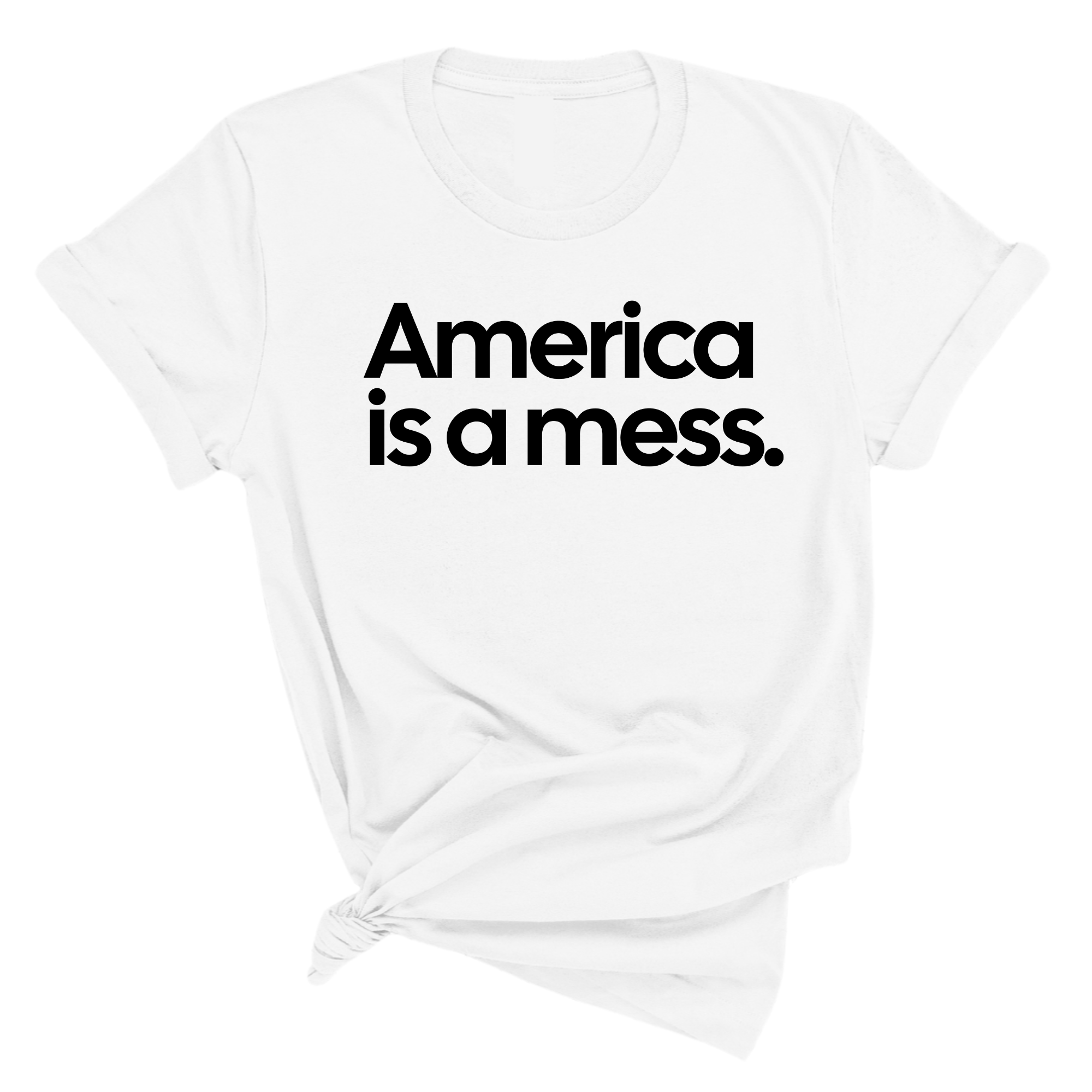 America Is a Mess Unisex Tee-T-Shirt-The Original God Ain't Petty But I Am