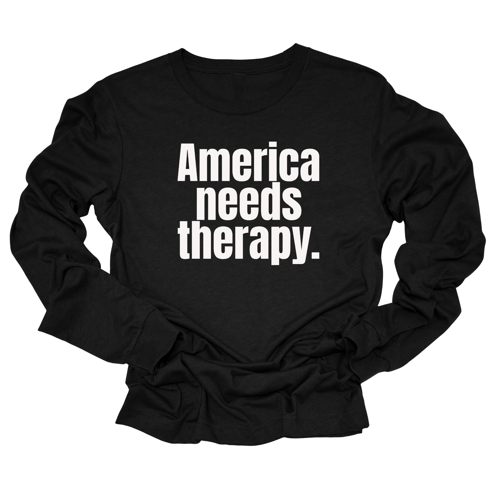 America Needs Therapy Unisex Long Sleeved Tee-Long Sleeved T-Shirt-The Original God Ain't Petty But I Am