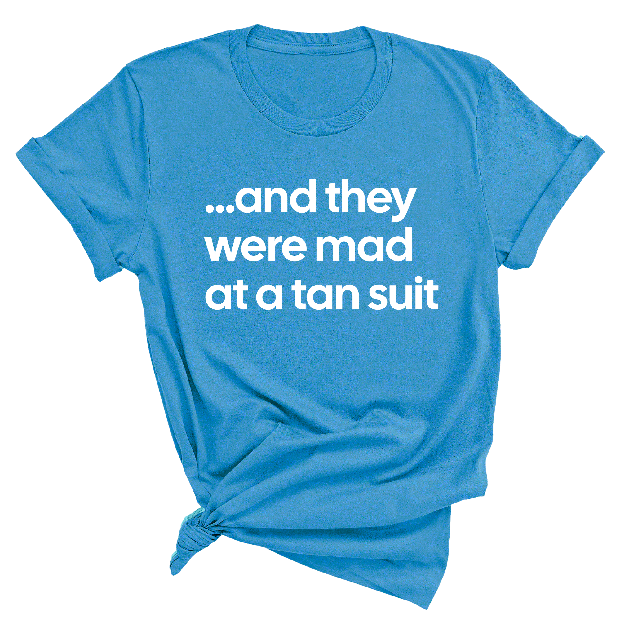 And They Were Mad at a Tan Suit Unisex Tee-T-Shirt-The Original God Ain't Petty But I Am