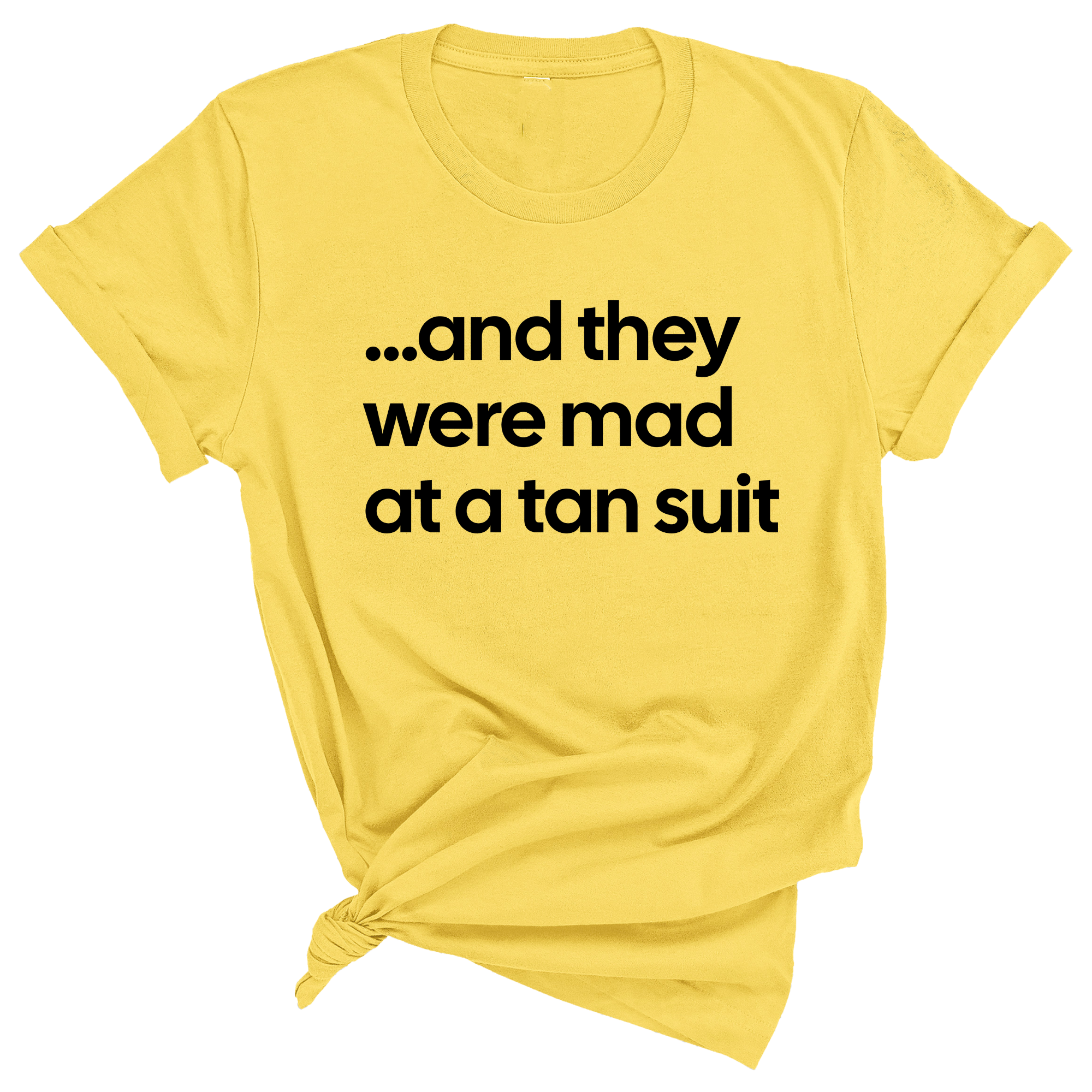 And They Were Mad at a Tan Suit Unisex Tee-T-Shirt-The Original God Ain't Petty But I Am