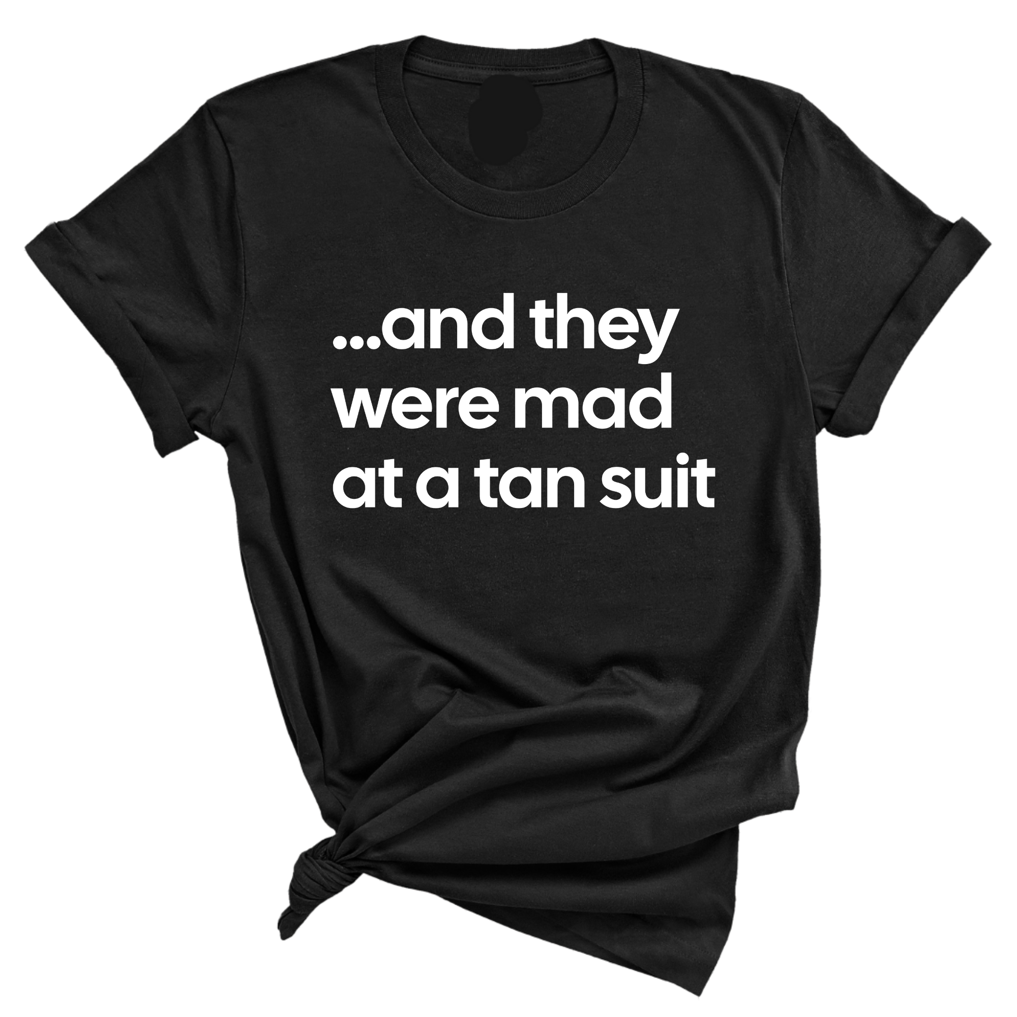 And They Were Mad at a Tan Suit Unisex Tee-T-Shirt-The Original God Ain't Petty But I Am