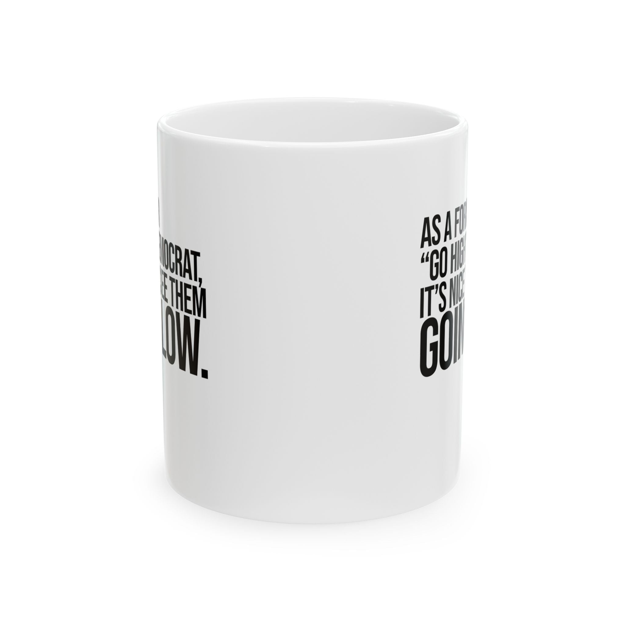 As a former “GO HIGH” Democrat, it’s nice to see them going low Mug 11oz (White & Black)-Mug-The Original God Ain't Petty But I Am