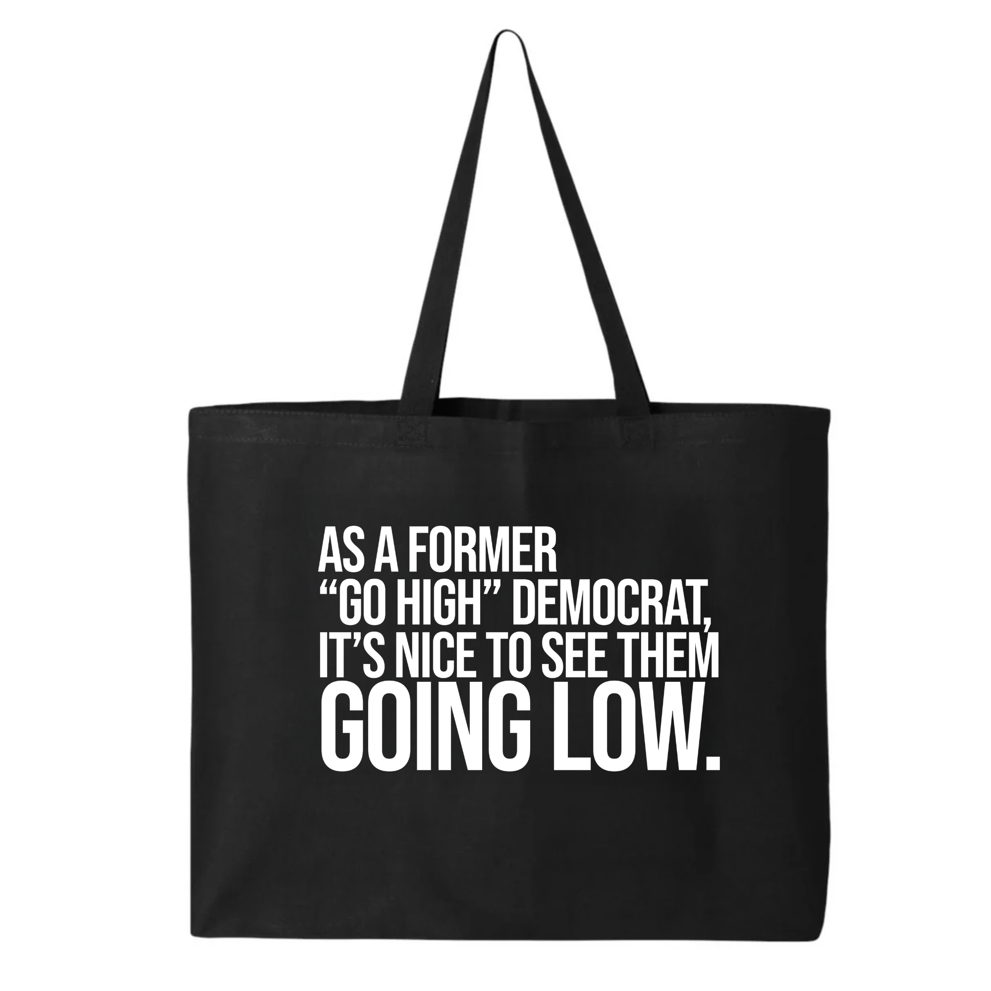 As a former “GO HIGH” Democrat, it’s nice to see them going low Tote bag-Tote Bag-The Original God Ain't Petty But I Am