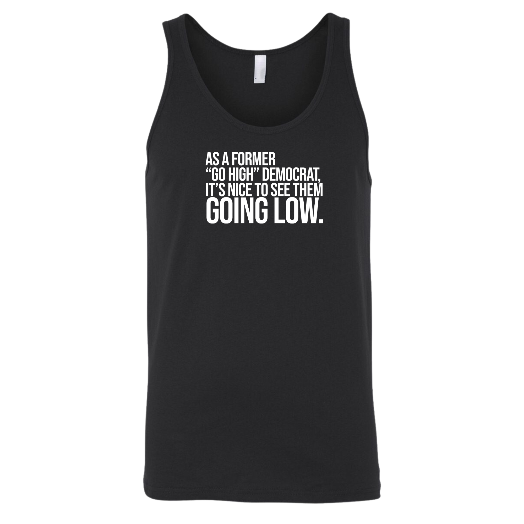 As a former “GO HIGH” Democrat, it’s nice to see them going low Unisex Tank Top-T-Shirt-The Original God Ain't Petty But I Am