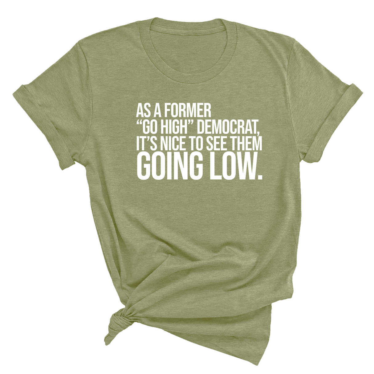 As a former “GO HIGH” Democrat, it’s nice to see them going low Unisex Tee-T-Shirt-The Original God Ain't Petty But I Am