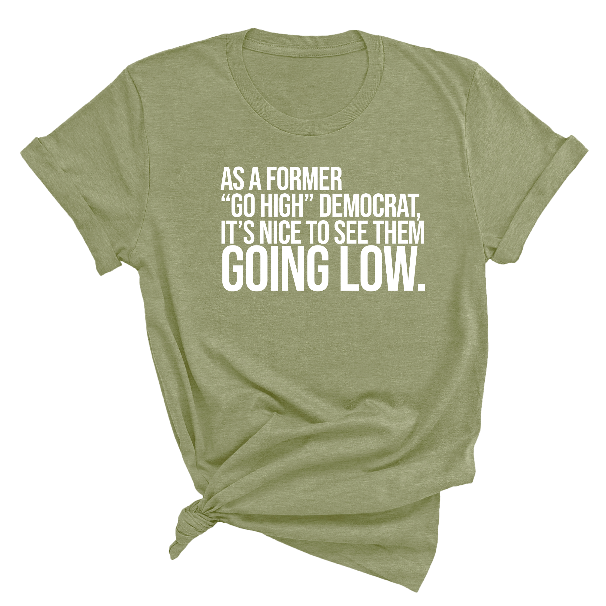 As a former “GO HIGH” Democrat, it’s nice to see them going low Unisex Tee-T-Shirt-The Original God Ain't Petty But I Am
