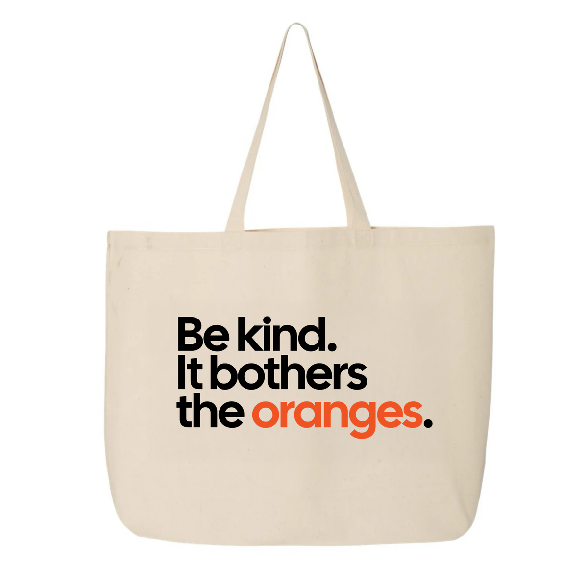 Be Kind. It Bothers the Oranges Tote bag-Tote Bag-The Original God Ain't Petty But I Am