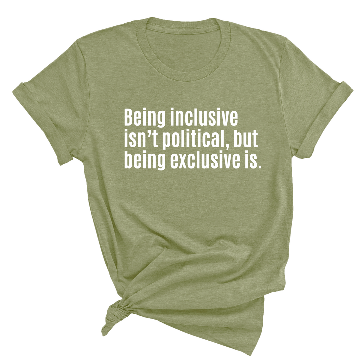 Being Inclusive Isn’t Political, But Being Exclusive Is Unisex Tee-T-Shirt-The Original God Ain't Petty But I Am